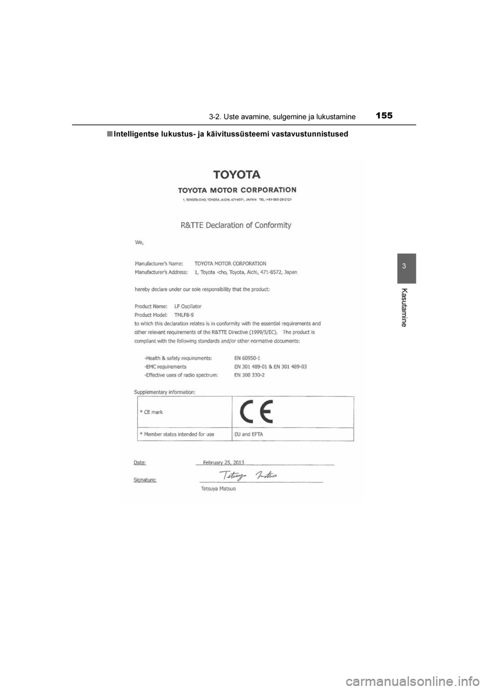 TOYOTA AVENSIS 2016  Kasutusjuhend (in Estonian) 
1553-2. Uste avamine, sulgemine ja lukustamine
3
Kasutamine
AVENSIS_OM_OM20C20E_(EE)■
Intelligentse lukustus- ja käivitussüsteemi vastavustunnistused
AVENSIS_OM_OM20C20E_(EE).book  Page  155  Sun
