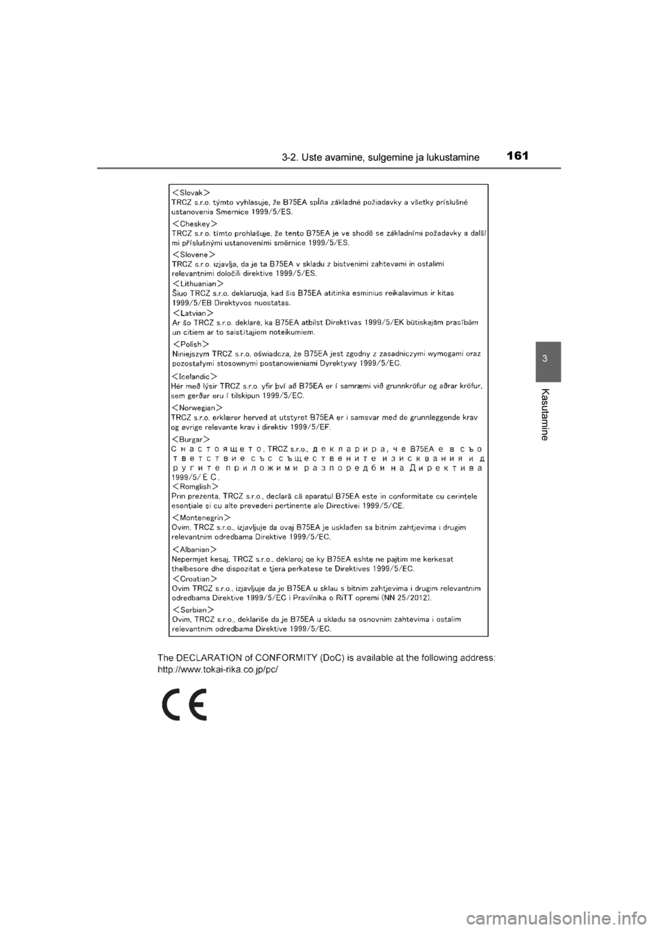 TOYOTA AVENSIS 2016  Kasutusjuhend (in Estonian) 
1613-2. Uste avamine, sulgemine ja lukustamine
3
Kasutamine
AVENSIS_OM_OM20C20E_(EE)
AVENSIS_OM_OM20C20E_(EE).book  Page 161  Sunday, March 27, 2016  7:59 PM 