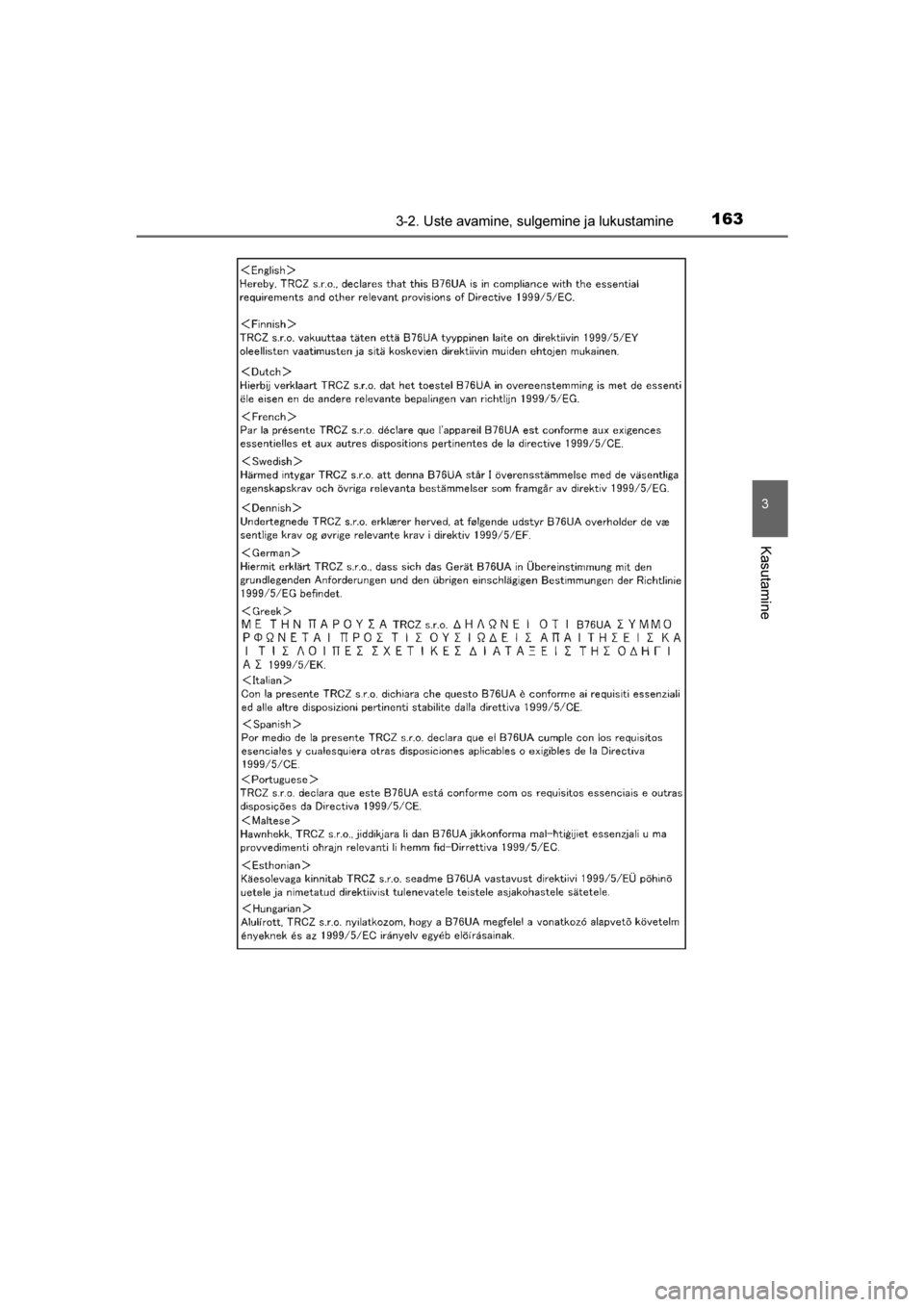 TOYOTA AVENSIS 2016  Kasutusjuhend (in Estonian) 
1633-2. Uste avamine, sulgemine ja lukustamine
3
Kasutamine
AVENSIS_OM_OM20C20E_(EE)
AVENSIS_OM_OM20C20E_(EE).book  Page 163  Sunday, March 27, 2016  7:59 PM 