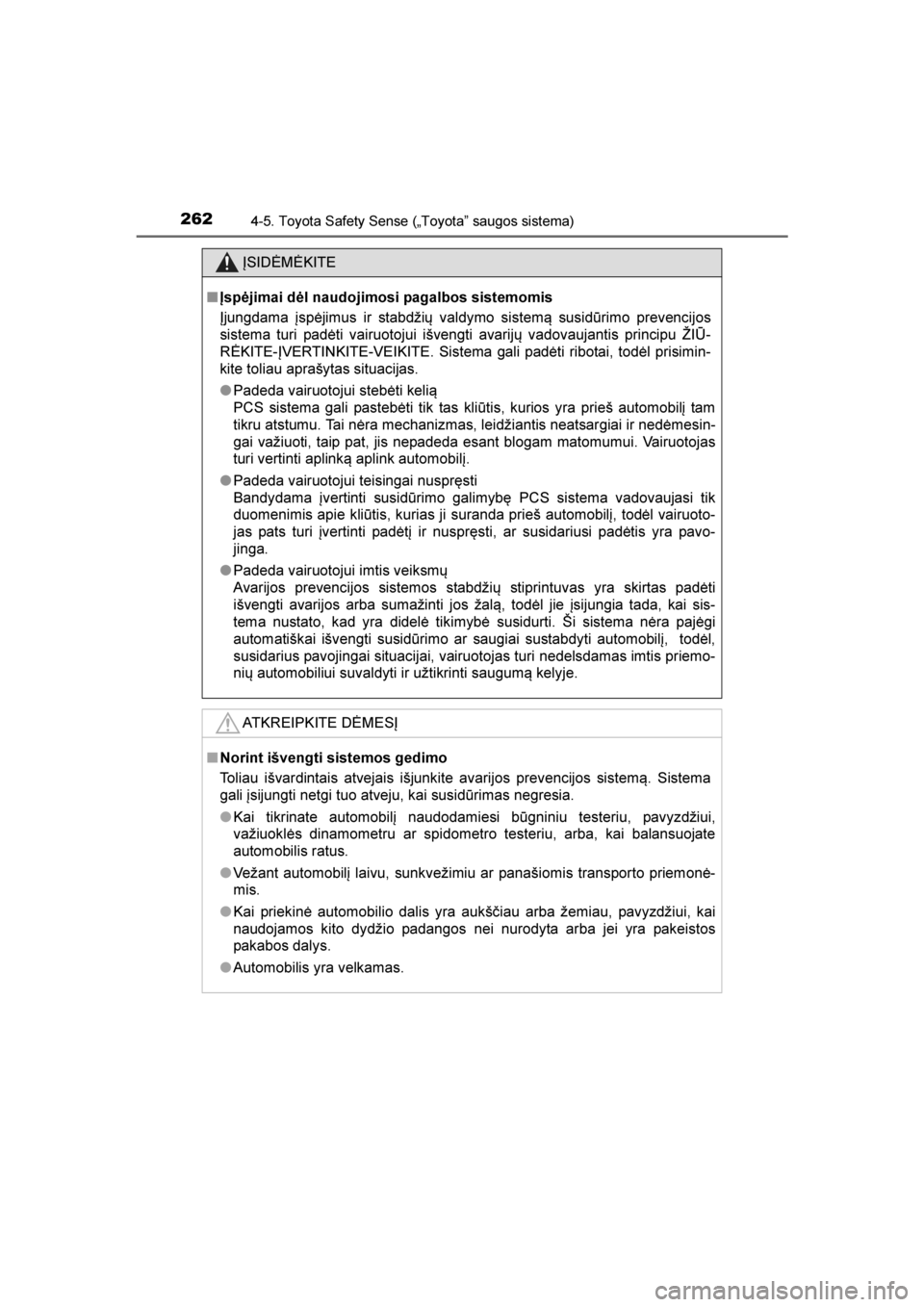 TOYOTA AVENSIS 2016  Eksploatavimo vadovas (in Lithuanian) 
2624-5. Toyota Safety Sense („Toyota” saugos sistema)
AVENSIS_OM_OM20C20E_(LT)
ĮSIDĖMĖKITE
■ Įspėjimai dėl naudojimosi pagalbos sistemomis
Įjungdama įspėjimus ir stabdžių valdymo sis TOYOTA AVENSIS 2016  Eksploatavimo vadovas (in Lithuanian) 
2624-5. Toyota Safety Sense („Toyota” saugos sistema)
AVENSIS_OM_OM20C20E_(LT)
ĮSIDĖMĖKITE
■ Įspėjimai dėl naudojimosi pagalbos sistemomis
Įjungdama įspėjimus ir stabdžių valdymo sis