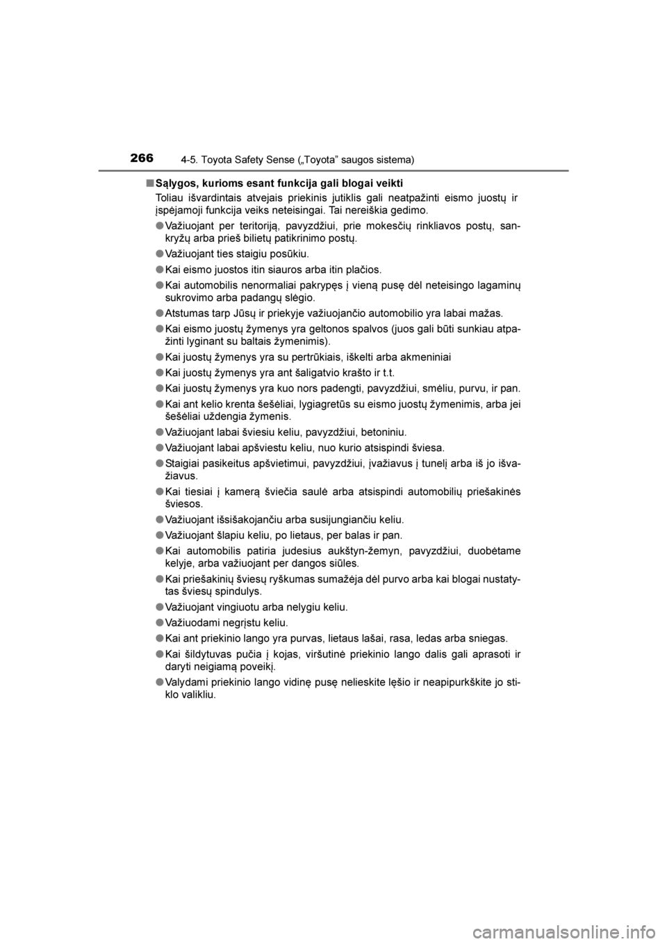 TOYOTA AVENSIS 2016  Eksploatavimo vadovas (in Lithuanian) 
2664-5. Toyota Safety Sense („Toyota” saugos sistema)
AVENSIS_OM_OM20C20E_(LT)■
Sąlygos, kurioms esant funkcija gali blogai veikti
Toliau išvardintais atvejais priekinis jutiklis gali neatpa TOYOTA AVENSIS 2016  Eksploatavimo vadovas (in Lithuanian) 
2664-5. Toyota Safety Sense („Toyota” saugos sistema)
AVENSIS_OM_OM20C20E_(LT)■
Sąlygos, kurioms esant funkcija gali blogai veikti
Toliau išvardintais atvejais priekinis jutiklis gali neatpa