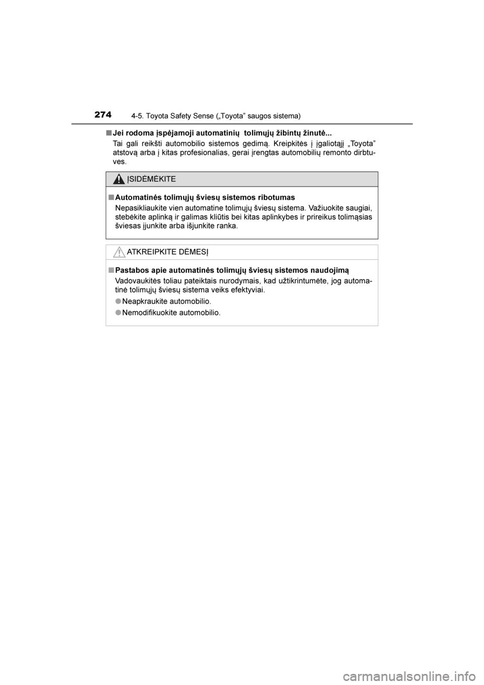 TOYOTA AVENSIS 2016  Eksploatavimo vadovas (in Lithuanian) 
2744-5. Toyota Safety Sense („Toyota” saugos sistema)
AVENSIS_OM_OM20C20E_(LT)■
Jei rodoma įspėjamoji automatinių  tolimųjų žibintų žinutė...
Tai gali reikšti automobilio sistemos ged