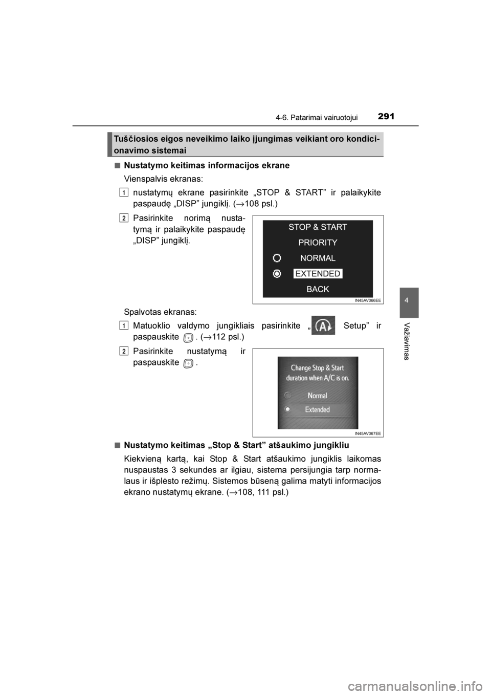 TOYOTA AVENSIS 2016  Eksploatavimo vadovas (in Lithuanian) 
2914-6. Patarimai vairuotojui
4
Važiavimas
AVENSIS_OM_OM20C20E_(EE)■
Nustatymo keitimas informacijos ekrane
Vienspalvis ekranas:
nustatymų ekrane pasirinkite „STOP & START” ir palaikykite
pas TOYOTA AVENSIS 2016  Eksploatavimo vadovas (in Lithuanian) 
2914-6. Patarimai vairuotojui
4
Važiavimas
AVENSIS_OM_OM20C20E_(EE)■
Nustatymo keitimas informacijos ekrane
Vienspalvis ekranas:
nustatymų ekrane pasirinkite „STOP & START” ir palaikykite
pas