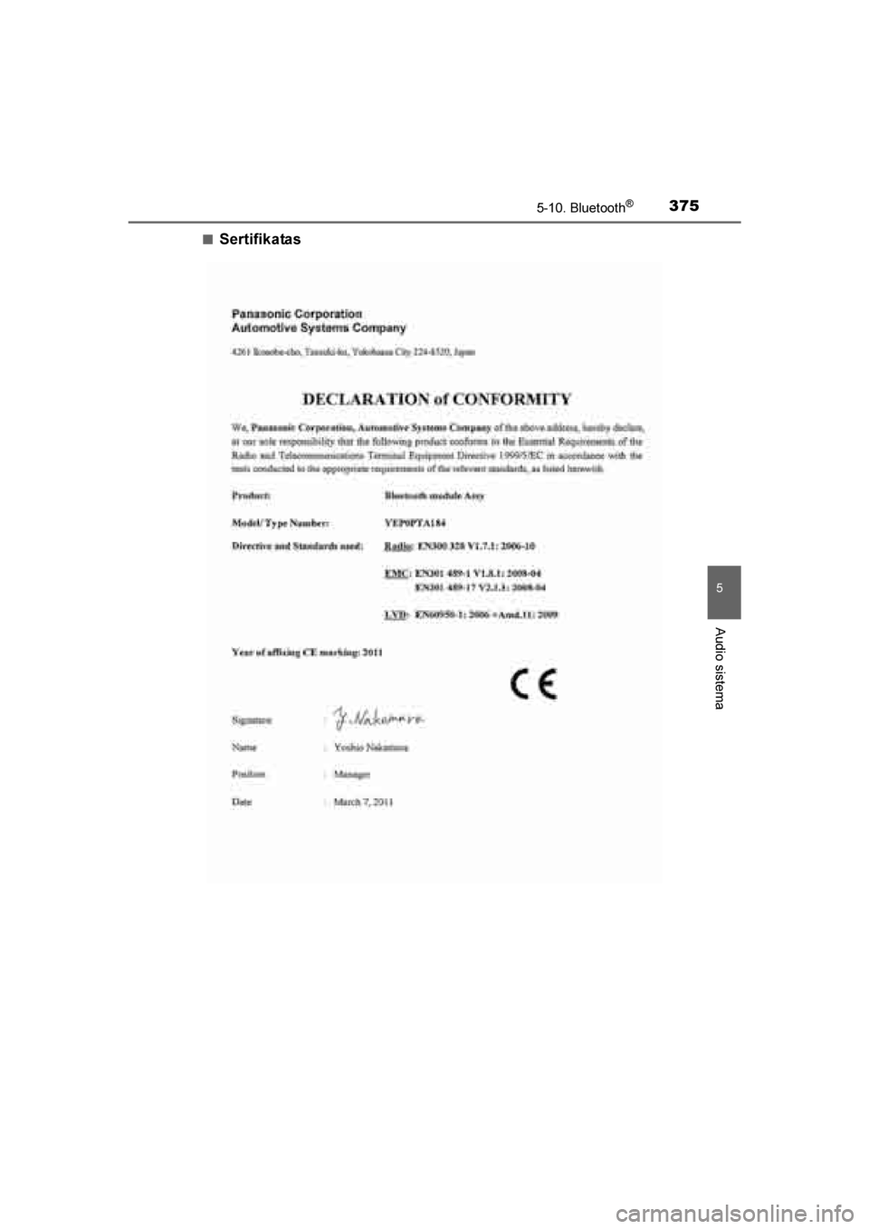 TOYOTA AVENSIS 2016  Eksploatavimo vadovas (in Lithuanian) 
3755-10. Bluetooth®
5
Audio sistema
AVENSIS_OM_OM20C20E_(LT)■
Sertifikatas
AVENSIS_OM_OM20C20E_(LT).book  Page
 375  Sunday, March 27, 2016  8:43 PM 