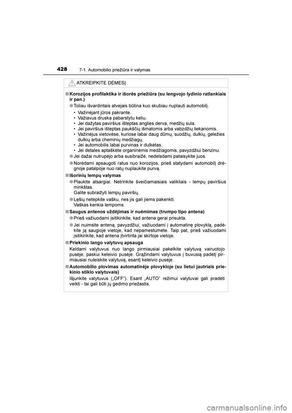 TOYOTA AVENSIS 2016  Eksploatavimo vadovas (in Lithuanian) 
4287-1. Automobilio priežiūra ir valymas
AVENSIS_OM_OM20C20E_(LT)ATKREIPKITE DĖMESĮ
■
Korozijos profilaktika ir išorės priežiūra (su lengvojo lydinio ratlankiais
ir pan.)
●Toliau išvardi TOYOTA AVENSIS 2016  Eksploatavimo vadovas (in Lithuanian) 
4287-1. Automobilio priežiūra ir valymas
AVENSIS_OM_OM20C20E_(LT)ATKREIPKITE DĖMESĮ
■
Korozijos profilaktika ir išorės priežiūra (su lengvojo lydinio ratlankiais
ir pan.)
●Toliau išvardi