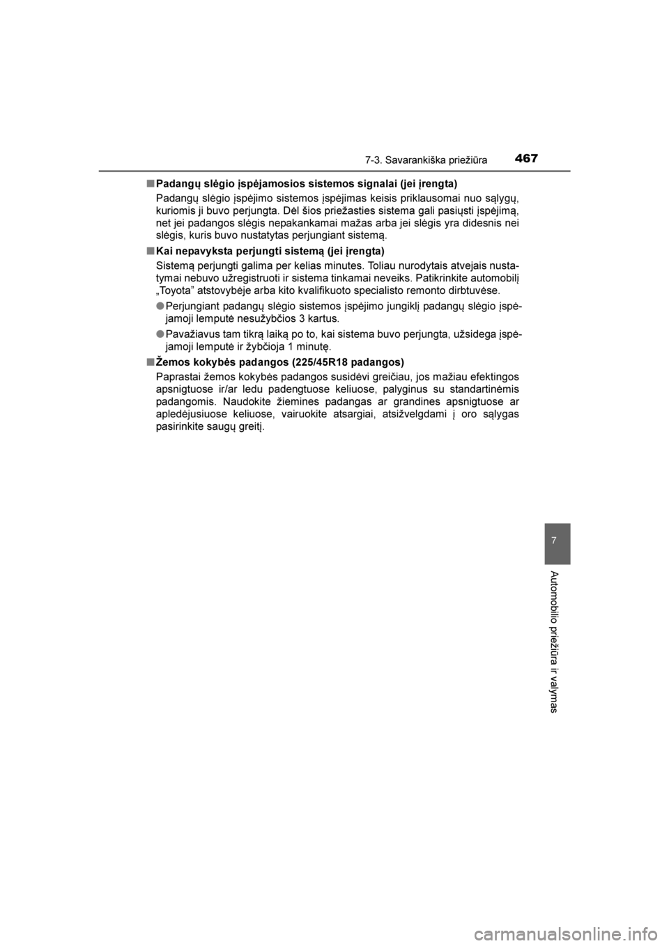 TOYOTA AVENSIS 2016  Eksploatavimo vadovas (in Lithuanian) 
4677-3. Savarankiška priežiūra
AVENSIS_OM_OM20C20E_(LT)
7
Automobilio priežiūra ir valymas
■Padangų slėgio įspėjamosios sistemos signalai (jei įrengta)
Padangų slėgio įspėjimo sistemo