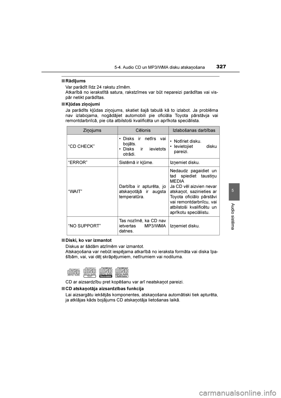 TOYOTA AVENSIS 2016  Lietošanas Instrukcija (in Latvian) 
3275-4. Audio CD un MP3/WMA disku atskaņošana
5
Audio sistēma
AVENSIS_OM_OM20C20E_(LV)
■Rādījums
Var parādīt līdz 24 rakstu zīmēm.
Atkarībā no ierakstītā satura, rakstzīmes var būt 