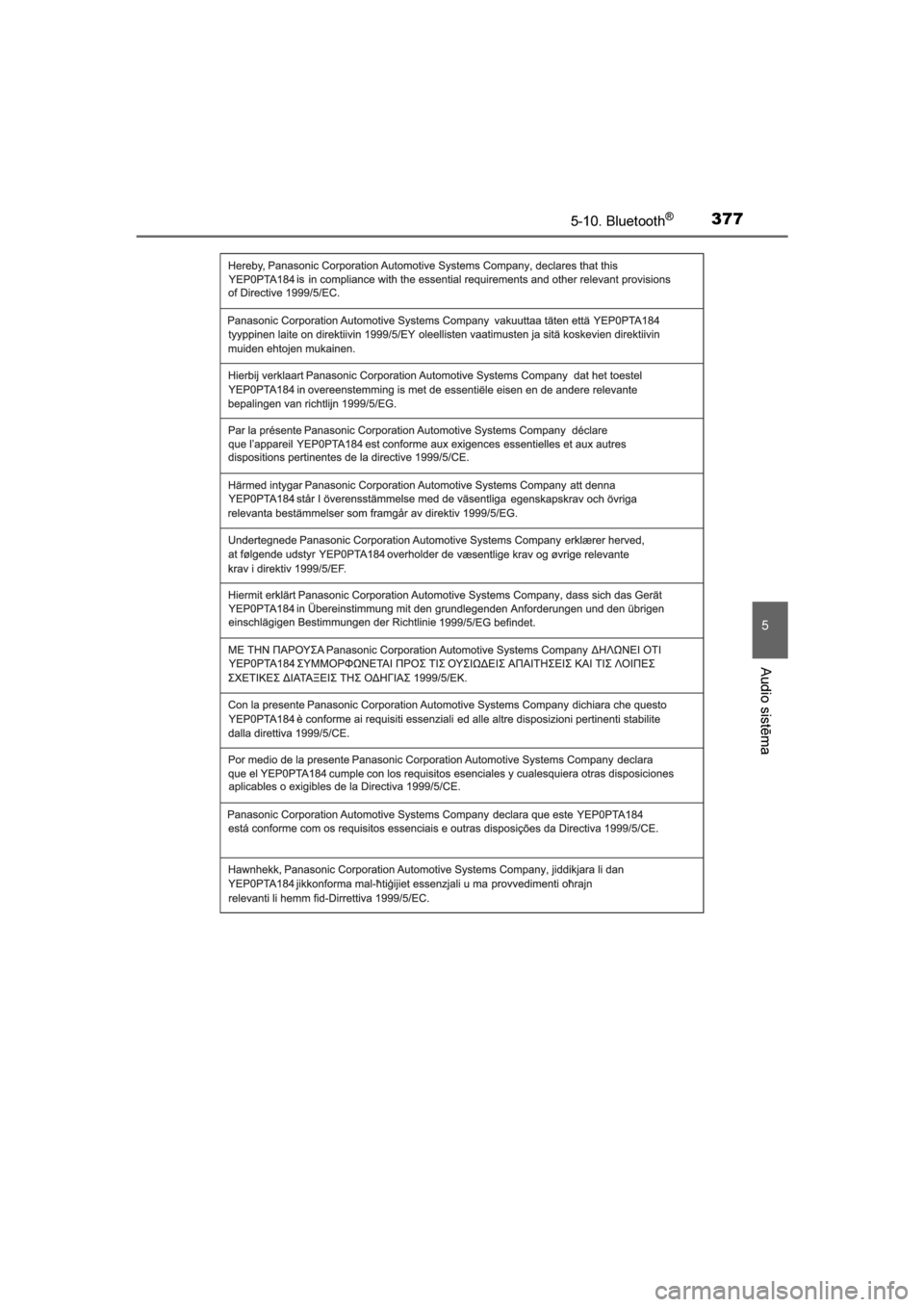 TOYOTA AVENSIS 2016  Lietošanas Instrukcija (in Latvian) 
3775-10. Bluetooth®
5
Audio sistēma
AVENSIS_OM_OM20C20E_(LV)
AVENSIS_OM_OM20C20E_(LV).book  Page 377  Sunday, March 27, 2016  8:22 PM 