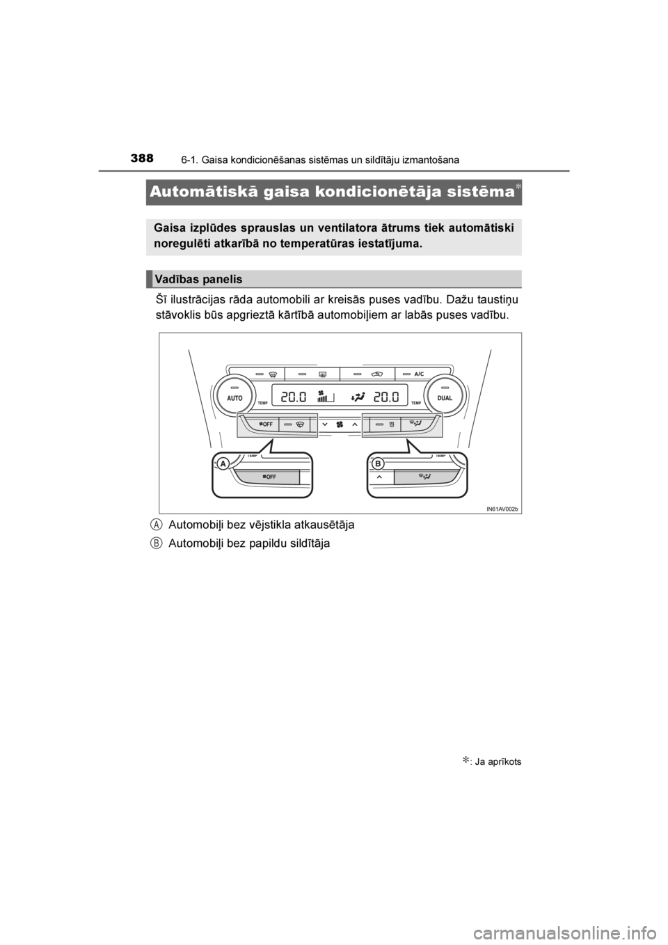 TOYOTA AVENSIS 2016 Lietošanas Instrukcija (in Latvian)
3886-1. Gaisa kondicionēšanas sistēmas un sildītāju izmantošana
AVENSIS_OM_OM20C20E_(LV)
Automātiskā gaisa kondicionētāja sistēma∗
Šī ilustrācijas rāda automobili ar kreisās puses v TOYOTA AVENSIS 2016 Lietošanas Instrukcija (in Latvian)
3886-1. Gaisa kondicionēšanas sistēmas un sildītāju izmantošana
AVENSIS_OM_OM20C20E_(LV)
Automātiskā gaisa kondicionētāja sistēma∗
Šī ilustrācijas rāda automobili ar kreisās puses v
