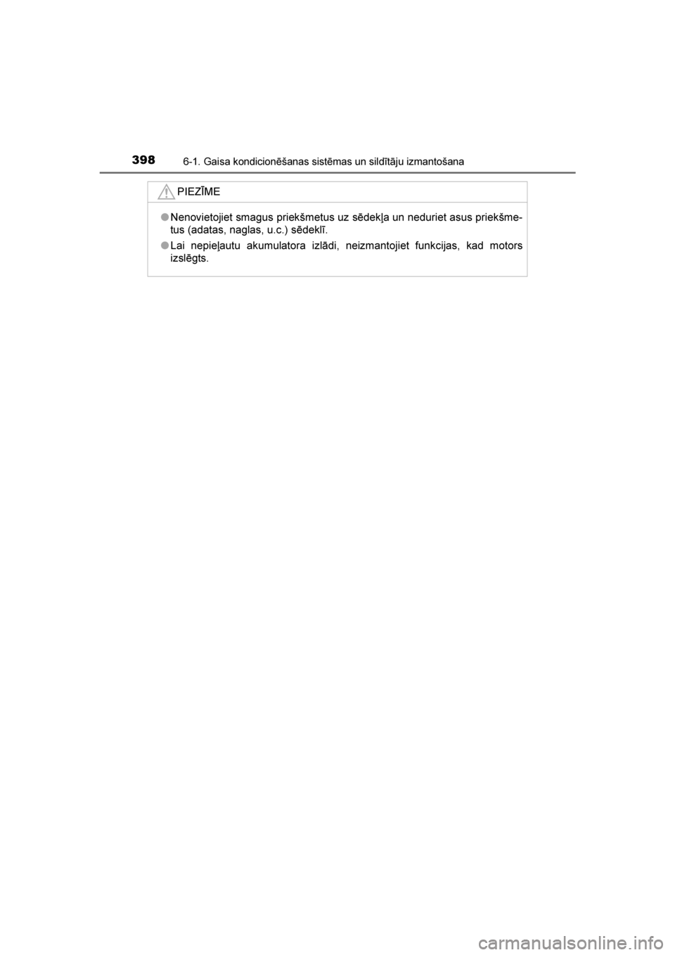 TOYOTA AVENSIS 2016 Lietošanas Instrukcija (in Latvian)
3986-1. Gaisa kondicionēšanas sistēmas un sildītāju izmantošana
AVENSIS_OM_OM20C20E_(LV)PIEZĪME
●
Nenovietojiet smagus priekšmetus uz sēdekļa un neduriet asus priekšme-
tus (adatas, nagl TOYOTA AVENSIS 2016 Lietošanas Instrukcija (in Latvian)
3986-1. Gaisa kondicionēšanas sistēmas un sildītāju izmantošana
AVENSIS_OM_OM20C20E_(LV)PIEZĪME
●
Nenovietojiet smagus priekšmetus uz sēdekļa un neduriet asus priekšme-
tus (adatas, nagl