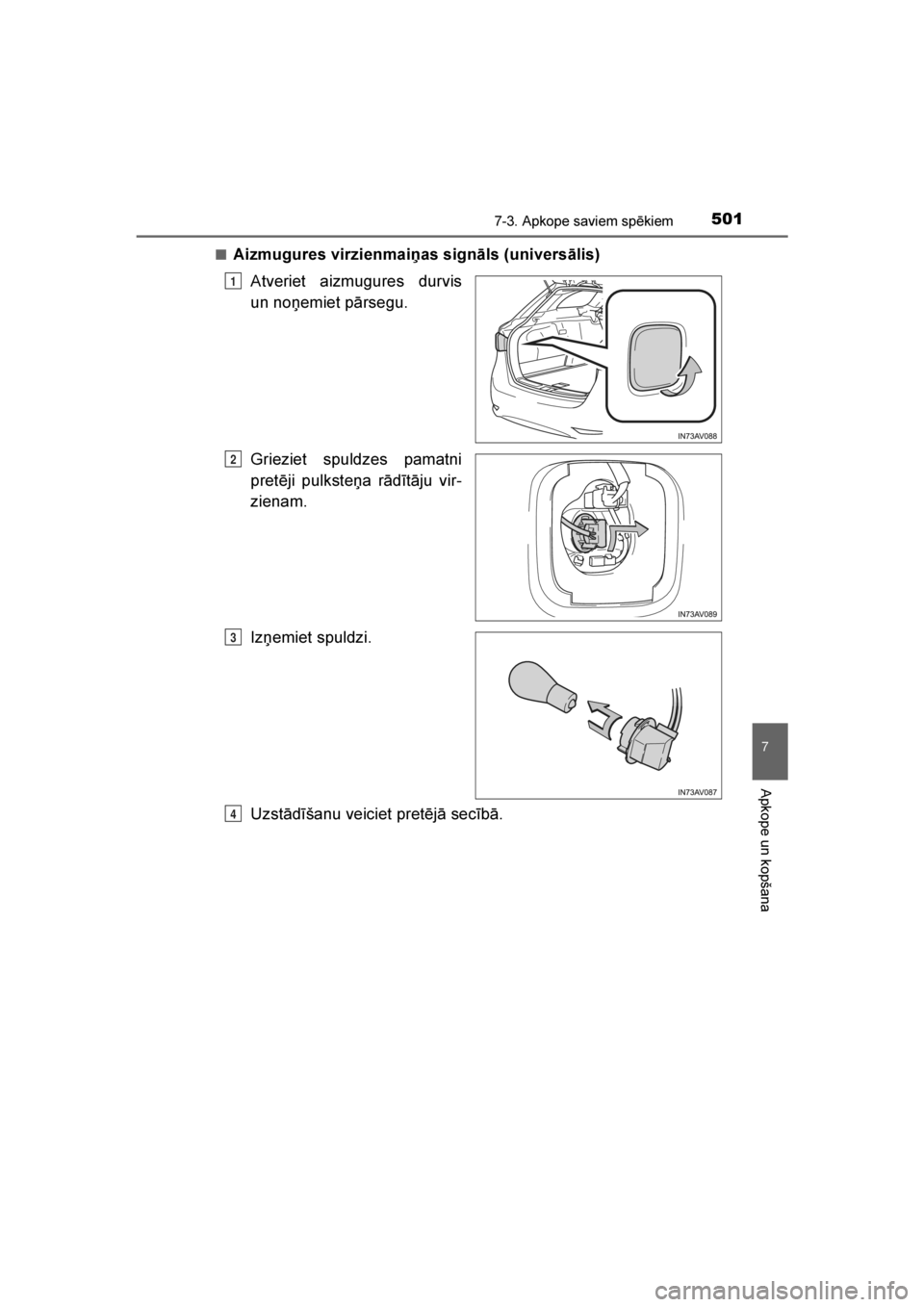 TOYOTA AVENSIS 2016 Lietošanas Instrukcija (in Latvian)
5017-3. Apkope saviem spēkiem
AVENSIS_OM_OM20C20E_(LV)
7
Apkope un kopšana
■Aizmugures virzienmaiņas signāls (universālis)Atveriet aizmugures durvis
un noņemiet pārsegu.
Grieziet spuldzes pa TOYOTA AVENSIS 2016 Lietošanas Instrukcija (in Latvian)
5017-3. Apkope saviem spēkiem
AVENSIS_OM_OM20C20E_(LV)
7
Apkope un kopšana
■Aizmugures virzienmaiņas signāls (universālis)Atveriet aizmugures durvis
un noņemiet pārsegu.
Grieziet spuldzes pa