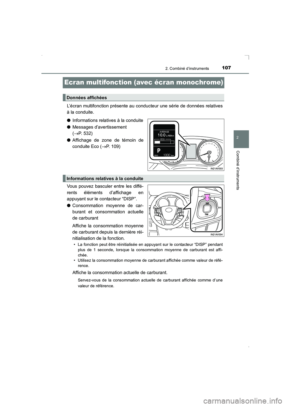 TOYOTA AVENSIS 2016  Notices Demploi (in French) 107
2
2. Combiné d’instruments
Combiné d’instruments
AVENSIS_OM_OM20C21K_(EK)
Ecran multifonction (avec écran monochrome)
L’écran multifonction présente au conducteur une série de données