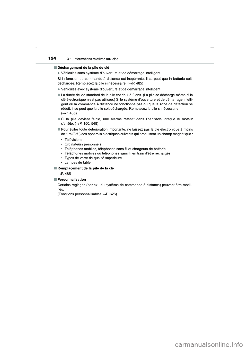 TOYOTA AVENSIS 2016  Notices Demploi (in French) 1243-1. Informations relatives aux clés
AVENSIS_OM_OM20C21K_(EK)■
Déchargement de la pile de clé
�XVéhicules sans système d’ouverture et de démarrage intelligent
Si la fonction de commande 