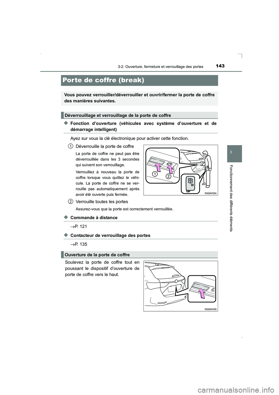 TOYOTA AVENSIS 2016 Notices Demploi (in French) 143
3
3-2. Ouverture, fermeture et verrouillage des portes
Fonctionnement des différents éléments
AVENSIS_OM_OM20C21K_(EK)
Porte de coffre (break)
◆Fonction d’ouverture (véhicules avec systèm TOYOTA AVENSIS 2016 Notices Demploi (in French) 143
3
3-2. Ouverture, fermeture et verrouillage des portes
Fonctionnement des différents éléments
AVENSIS_OM_OM20C21K_(EK)
Porte de coffre (break)
◆Fonction d’ouverture (véhicules avec systèm