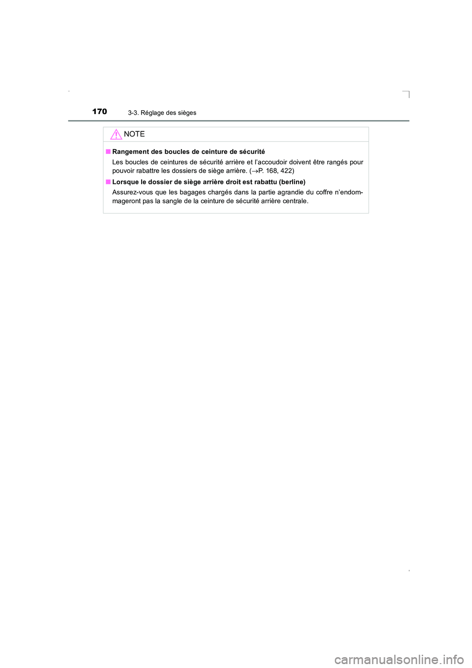 TOYOTA AVENSIS 2016  Notices Demploi (in French) 1703-3. Réglage des sièges
AVENSIS_OM_OM20C21K_(EK)
NOTE
■Rangement des boucles de ceinture de sécurité
Les boucles de ceintures de sécurité arrière et l’accoudoir doivent être rangés pou
