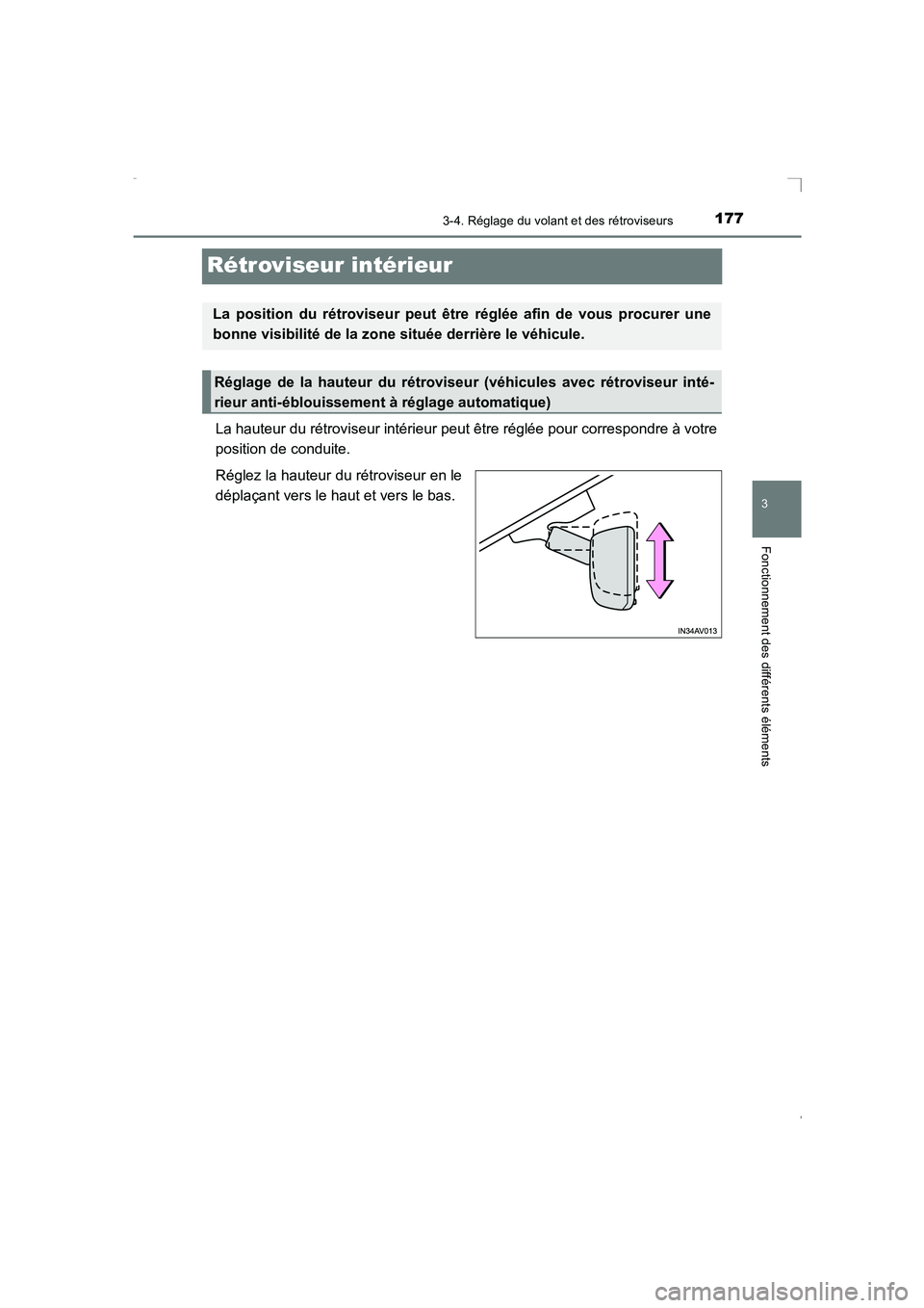 TOYOTA AVENSIS 2016 Notices Demploi (in French) 177
3
3-4. Réglage du volant et des rétroviseurs
Fonctionnement des différents éléments
AVENSIS_OM_OM20C21K_(EK)
Rétroviseur intérieur
La hauteur du rétroviseur intérieur peut être réglée TOYOTA AVENSIS 2016 Notices Demploi (in French) 177
3
3-4. Réglage du volant et des rétroviseurs
Fonctionnement des différents éléments
AVENSIS_OM_OM20C21K_(EK)
Rétroviseur intérieur
La hauteur du rétroviseur intérieur peut être réglée