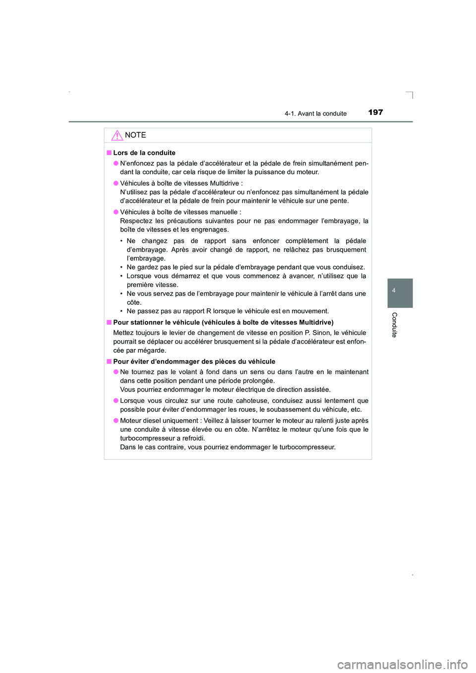 TOYOTA AVENSIS 2016 Notices Demploi (in French) 1974-1. Avant la conduite
4
Conduite
AVENSIS_OM_OM20C21K_(EK)
NOTE
■Lors de la conduite
●N’enfoncez pas la pédale d’accélérateur et la pédale de frein simultanément pen-
dant la conduite, TOYOTA AVENSIS 2016 Notices Demploi (in French) 1974-1. Avant la conduite
4
Conduite
AVENSIS_OM_OM20C21K_(EK)
NOTE
■Lors de la conduite
●N’enfoncez pas la pédale d’accélérateur et la pédale de frein simultanément pen-
dant la conduite,