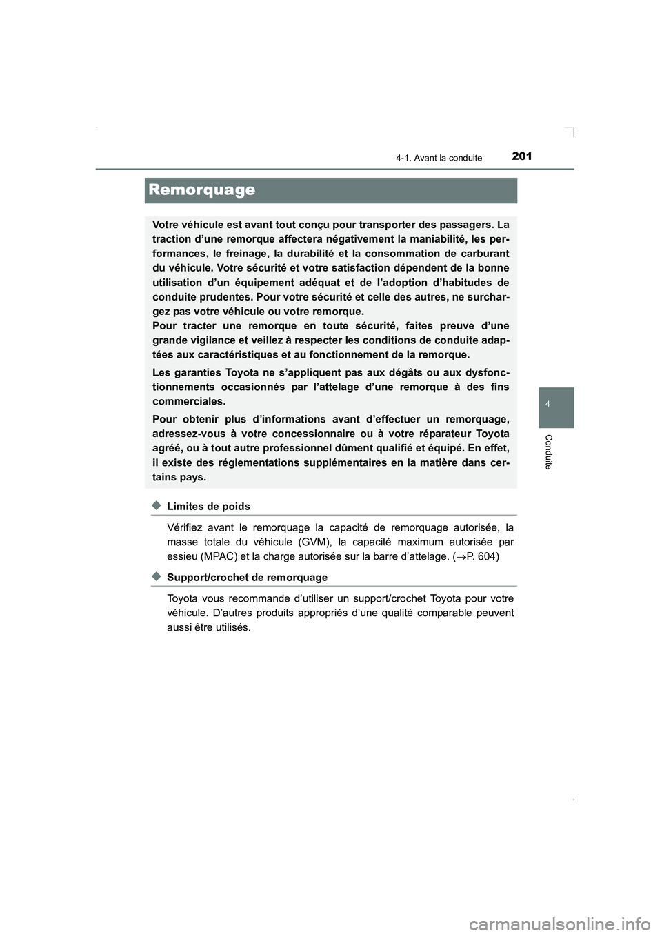 TOYOTA AVENSIS 2016 Notices Demploi (in French) 201
4
4-1. Avant la conduite
Conduite
AVENSIS_OM_OM20C21K_(EK)
Remorquage
◆Limites de poids
Vérifiez avant le remorquage la capacité de remorquage autorisée, la
masse totale du véhicule (GVM), l TOYOTA AVENSIS 2016 Notices Demploi (in French) 201
4
4-1. Avant la conduite
Conduite
AVENSIS_OM_OM20C21K_(EK)
Remorquage
◆Limites de poids
Vérifiez avant le remorquage la capacité de remorquage autorisée, la
masse totale du véhicule (GVM), l