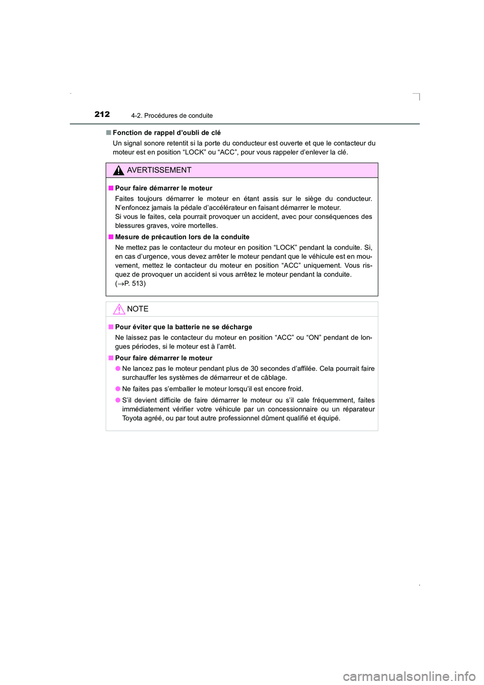 TOYOTA AVENSIS 2016  Notices Demploi (in French) 2124-2. Procédures de conduite
AVENSIS_OM_OM20C21K_(EK)■
Fonction de rappel d’oubli de clé
Un signal sonore retentit si la porte du conducteur est ouverte et que le contacteur du
moteur est en p