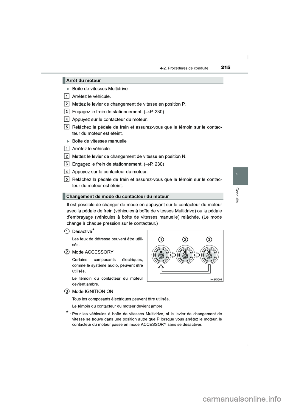 TOYOTA AVENSIS 2016  Notices Demploi (in French) 2154-2. Procédures de conduite
4
Conduite
AVENSIS_OM_OM20C21K_(EK)
�XBoîte de vitesses Multidrive
Arrêtez le véhicule.
Mettez le levier de changement de vitesse en position P.
Engagez le frein de 