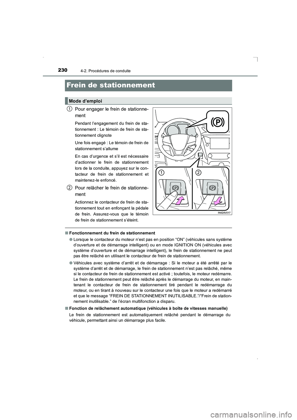 TOYOTA AVENSIS 2016 Notices Demploi (in French) 2304-2. Procédures de conduite
AVENSIS_OM_OM20C21K_(EK)
Frein de stationnement
Pour engager le frein de stationne-
ment
Pendant l’engagement du frein de sta-
tionnement : Le témoin de frein de sta TOYOTA AVENSIS 2016 Notices Demploi (in French) 2304-2. Procédures de conduite
AVENSIS_OM_OM20C21K_(EK)
Frein de stationnement
Pour engager le frein de stationne-
ment
Pendant l’engagement du frein de sta-
tionnement : Le témoin de frein de sta