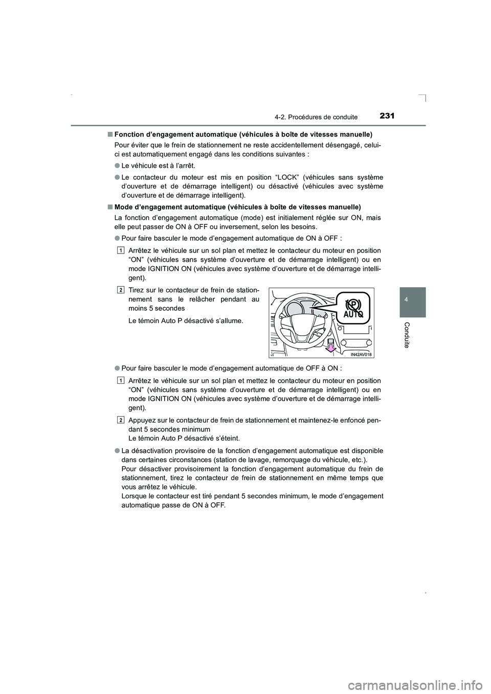 TOYOTA AVENSIS 2016  Notices Demploi (in French) 2314-2. Procédures de conduite
4
Conduite
AVENSIS_OM_OM20C21K_(EK)■
Fonction d’engagement automatique (véhicules à boîte de vitesses manuelle)
Pour éviter que le frein de stationnement ne res