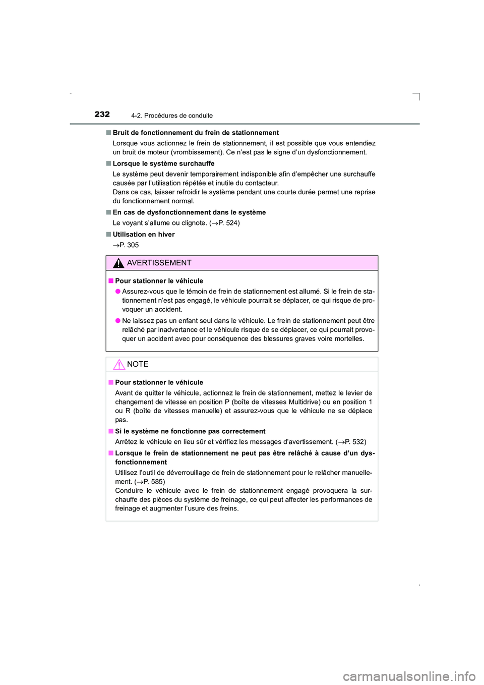 TOYOTA AVENSIS 2016  Notices Demploi (in French) 2324-2. Procédures de conduite
AVENSIS_OM_OM20C21K_(EK)■
Bruit de fonctionnement du frein de stationnement
Lorsque vous actionnez le frein de stationnement, il est possible que vous entendiez
un br
