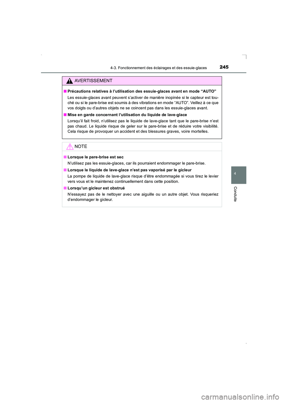 TOYOTA AVENSIS 2016  Notices Demploi (in French) 2454-3. Fonctionnement des éclairages et des essuie-glaces
4
Conduite
AVENSIS_OM_OM20C21K_(EK)
AVERTISSEMENT
■Précautions relatives à l’utilisation des essuie-glaces avant en mode “AUTO”
Le