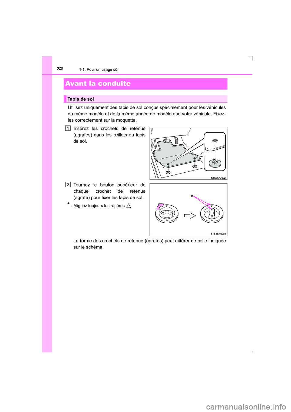 TOYOTA AVENSIS 2016  Notices Demploi (in French) 321-1. Pour un usage sûr
AVENSIS_OM_OM20C21K_(EK)
Avant la conduite
Utilisez uniquement des tapis de sol conçus spécialement pour les véhicules
du même modèle et de la même année de modèle qu