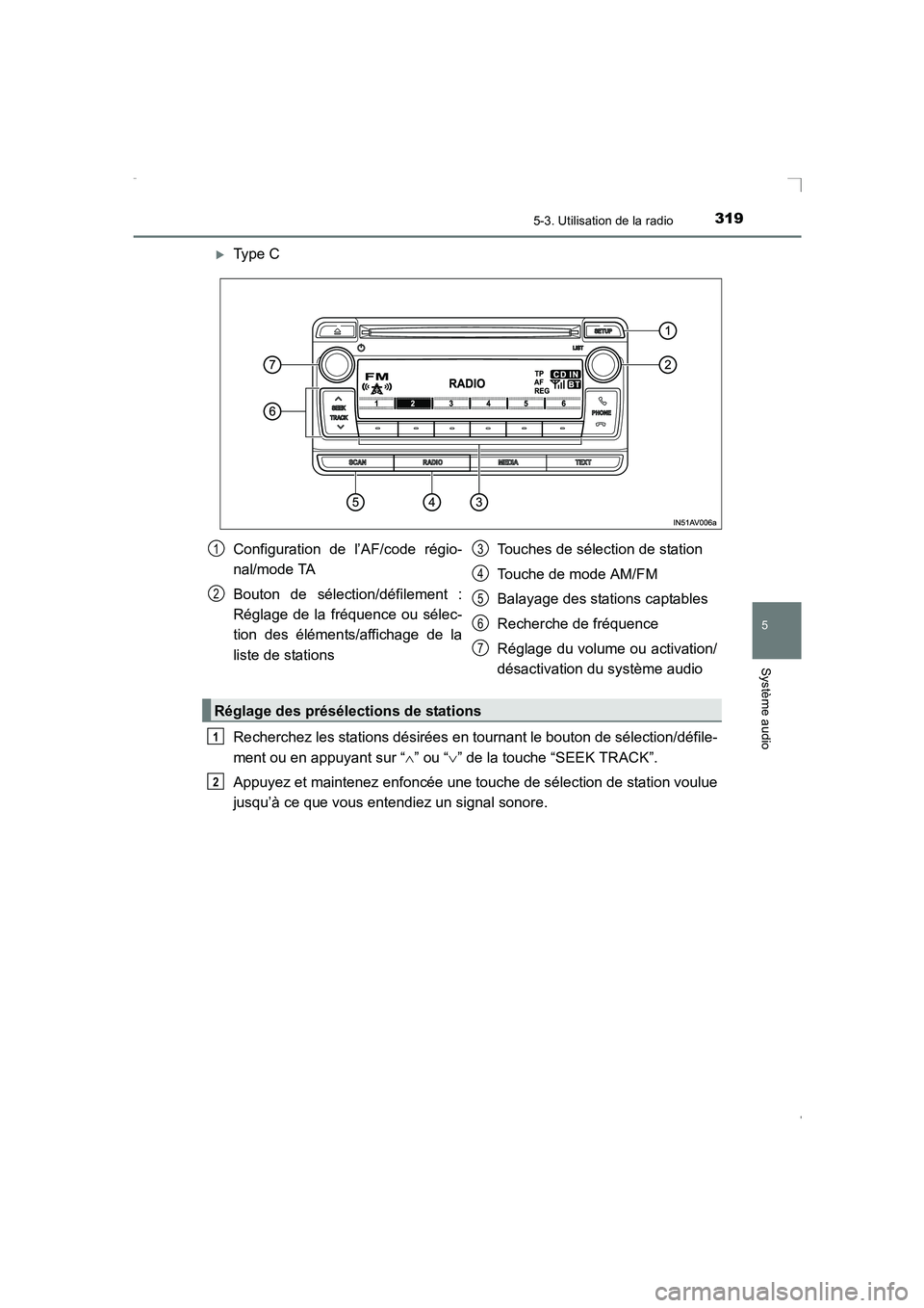 TOYOTA AVENSIS 2016  Notices Demploi (in French) 3195-3. Utilisation de la radio
5
Système audio
AVENSIS_OM_OM20C21K_(EK)
�XType C
Recherchez les stations désirées en tournant le bouton de sélection/défile-
ment ou en appuyant sur “∧” ou 
