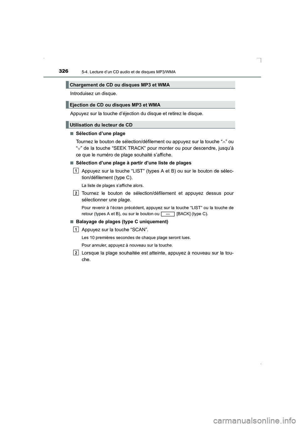 TOYOTA AVENSIS 2016  Notices Demploi (in French) 3265-4. Lecture d’un CD audio et de disques MP3/WMA
AVENSIS_OM_OM20C21K_(EK)
Introduisez un disque.
Appuyez sur la touche d’éjection du disque et retirez le disque.
■Sélection d’une plage
To