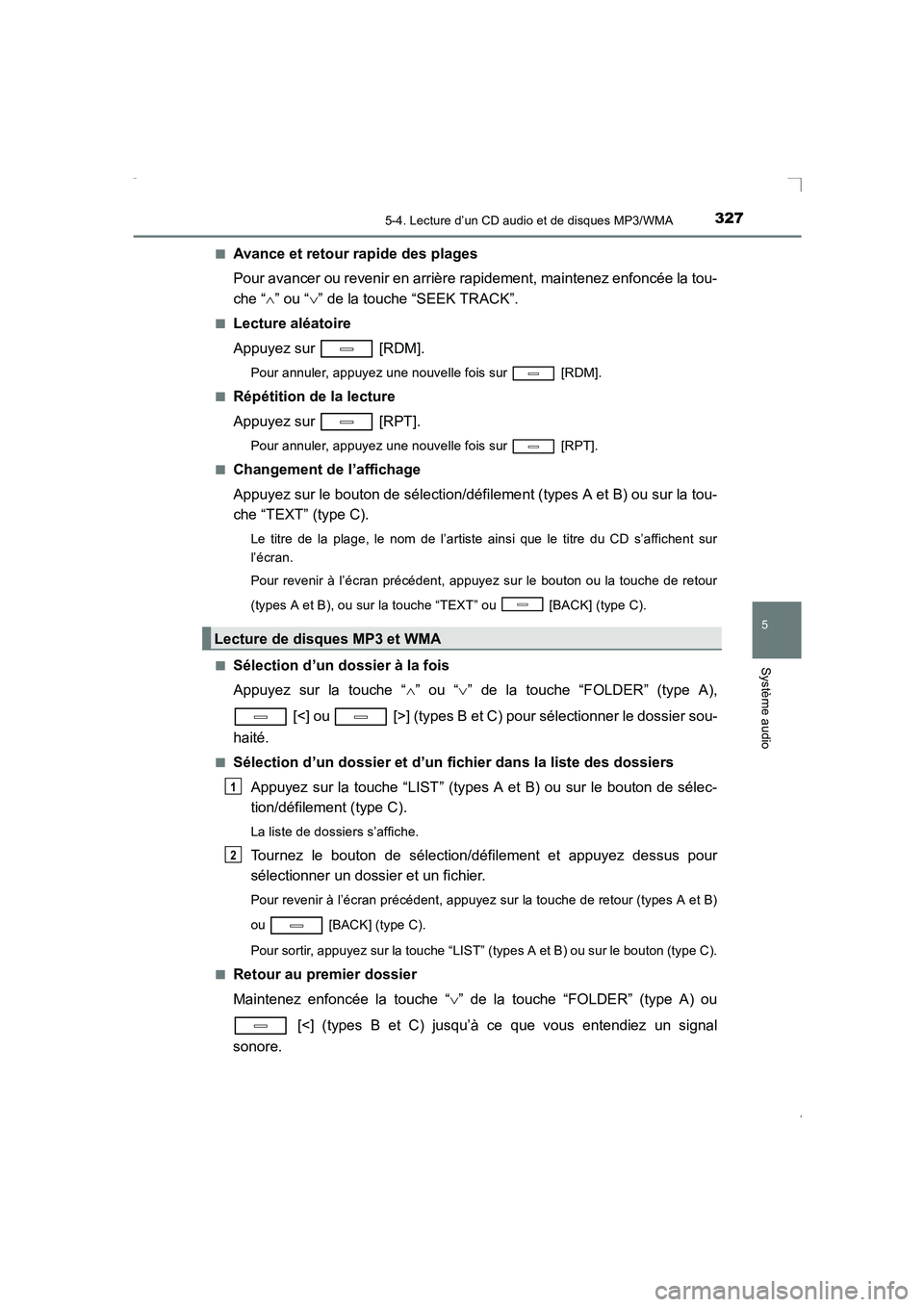 TOYOTA AVENSIS 2016  Notices Demploi (in French) 3275-4. Lecture d’un CD audio et de disques MP3/WMA
5
Système audio
AVENSIS_OM_OM20C21K_(EK)■
Avance et retour rapide des plages 
Pour avancer ou revenir en arrière rapidement, maintenez enfonc