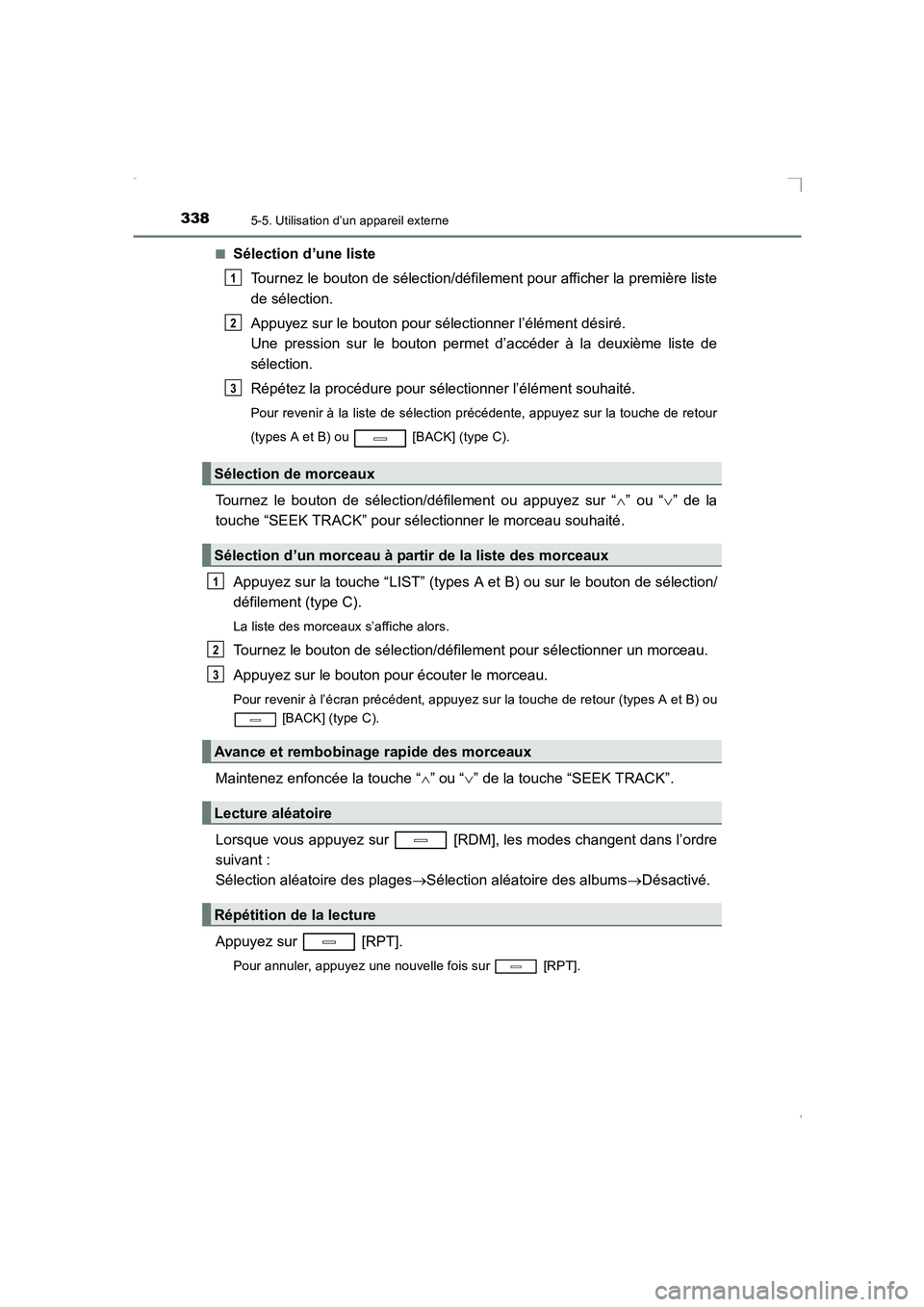 TOYOTA AVENSIS 2016  Notices Demploi (in French) 3385-5. Utilisation d’un appareil externe
AVENSIS_OM_OM20C21K_(EK)■
Sélection d’une liste
Tournez le bouton de sélection/défilement pour afficher la première liste
de sélection.
Appuyez sur