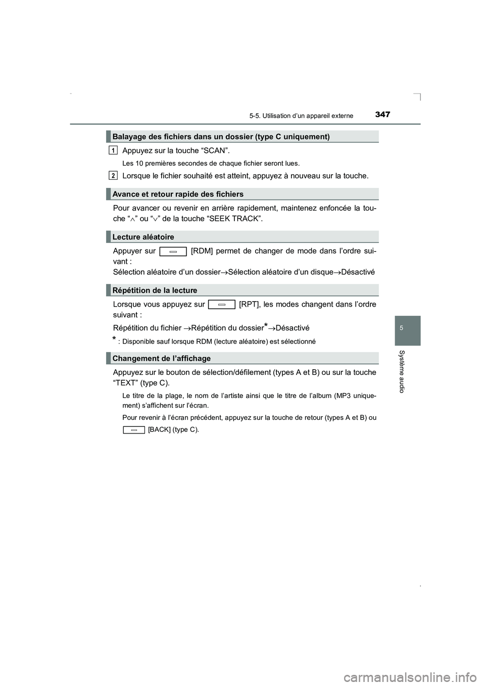 TOYOTA AVENSIS 2016  Notices Demploi (in French) 3475-5. Utilisation d’un appareil externe
5
Système audio
AVENSIS_OM_OM20C21K_(EK)
Appuyez sur la touche “SCAN”.
Les 10 premières secondes de chaque fichier seront lues.
Lorsque le fichier sou