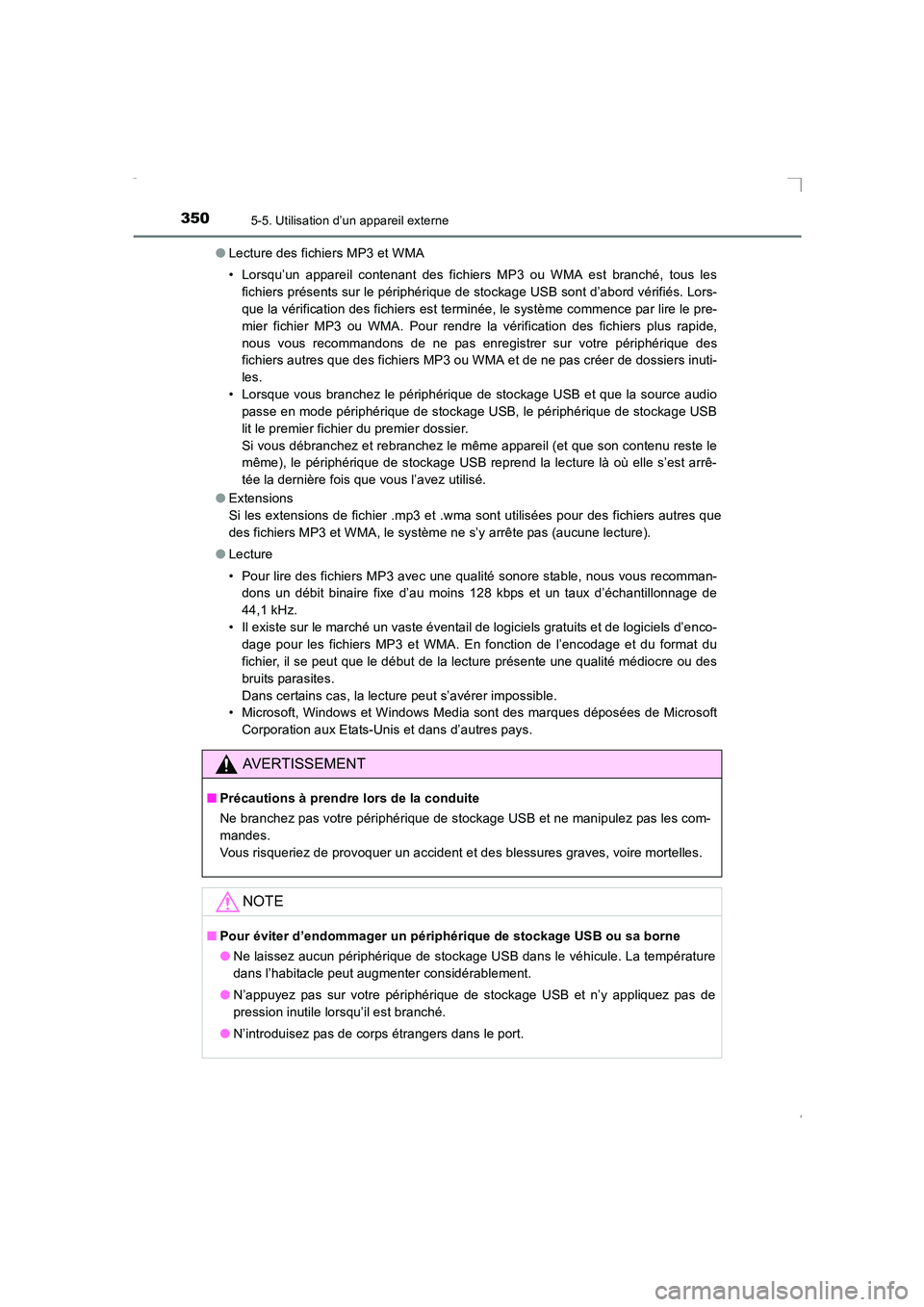 TOYOTA AVENSIS 2016  Notices Demploi (in French) 3505-5. Utilisation d’un appareil externe
AVENSIS_OM_OM20C21K_(EK)●
Lecture des fichiers MP3 et WMA
• Lorsqu’un appareil contenant des fichiers MP3 ou WMA est branché, tous les
fichiers prés