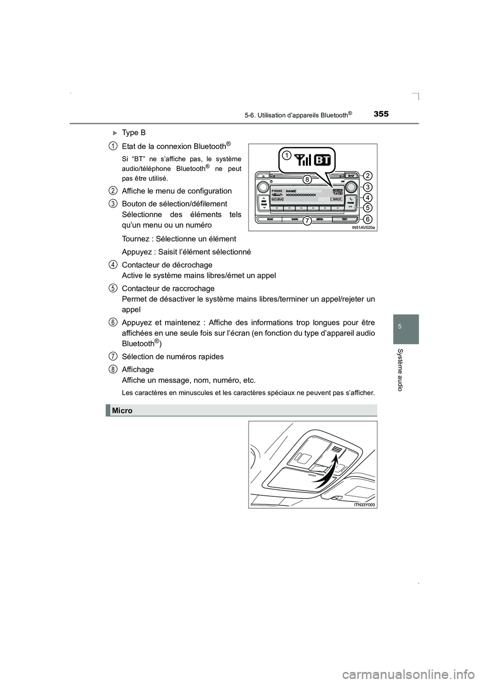 TOYOTA AVENSIS 2016  Notices Demploi (in French) 3555-6. Utilisation d’appareils Bluetooth®
5
Système audio
AVENSIS_OM_OM20C21K_(EK)
�XType B
Etat de la connexion Bluetooth
®
Si “BT” ne s’affiche pas, le système
audio/téléphone Bluetoo