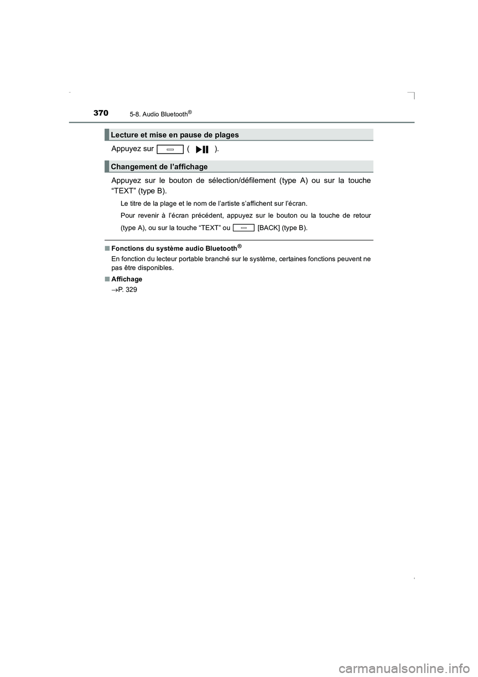 TOYOTA AVENSIS 2016  Notices Demploi (in French) 3705-8. Audio Bluetooth®
AVENSIS_OM_OM20C21K_(EK)
Appuyez sur   ( ).
Appuyez sur le bouton de sélection/défilement (type A) ou sur la touche
“TEXT” (type B).
Le titre de la plage et le nom de l