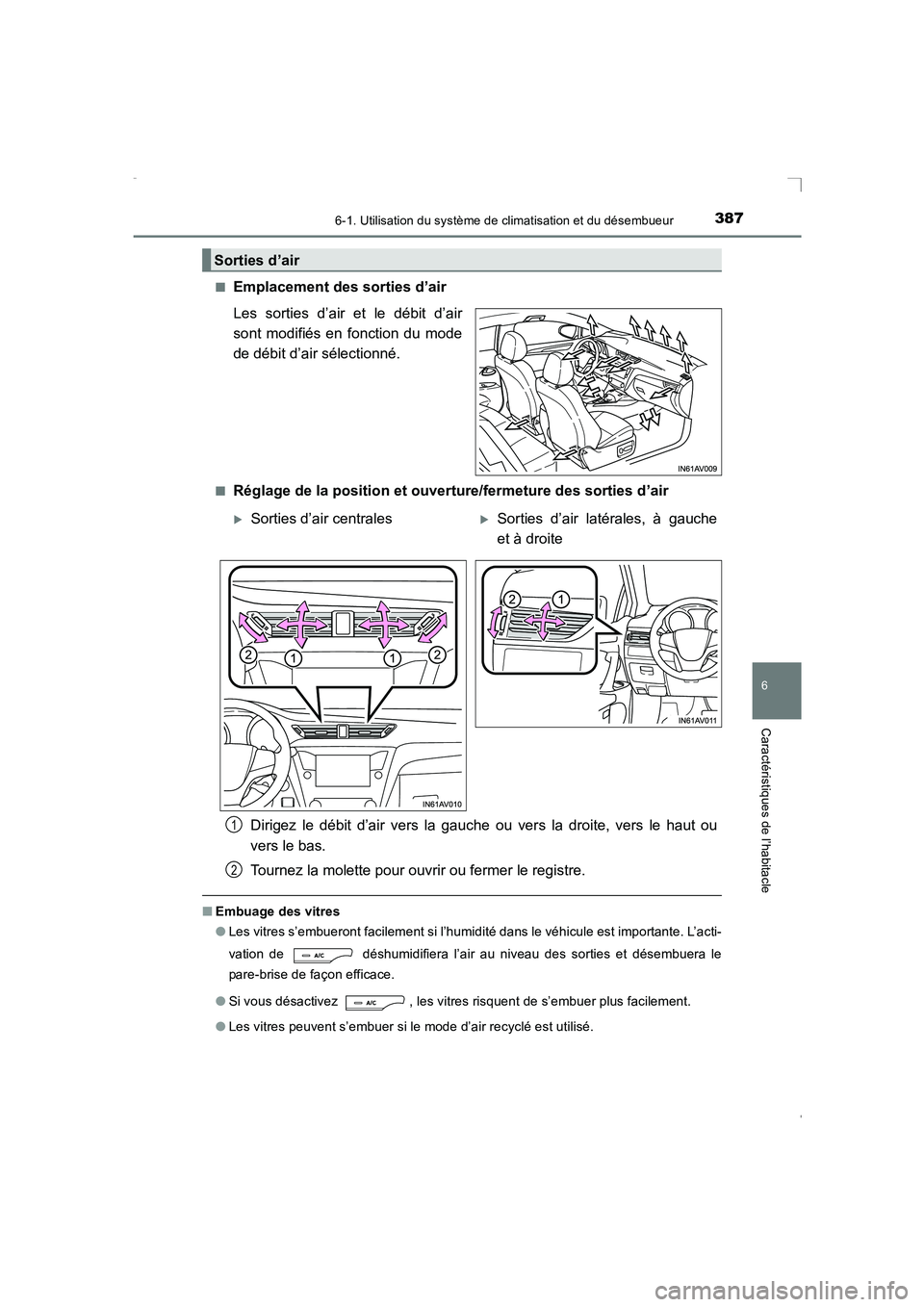 TOYOTA AVENSIS 2016 Notices Demploi (in French) 3876-1. Utilisation du système de climatisation et du désembueur
AVENSIS_OM_OM20C21K_(EK)
6
Caractéristiques de l’habitacle
■Emplacement des sorties d’air
Les sorties d’air et le débit d TOYOTA AVENSIS 2016 Notices Demploi (in French) 3876-1. Utilisation du système de climatisation et du désembueur
AVENSIS_OM_OM20C21K_(EK)
6
Caractéristiques de l’habitacle
■Emplacement des sorties d’air
Les sorties d’air et le débit d