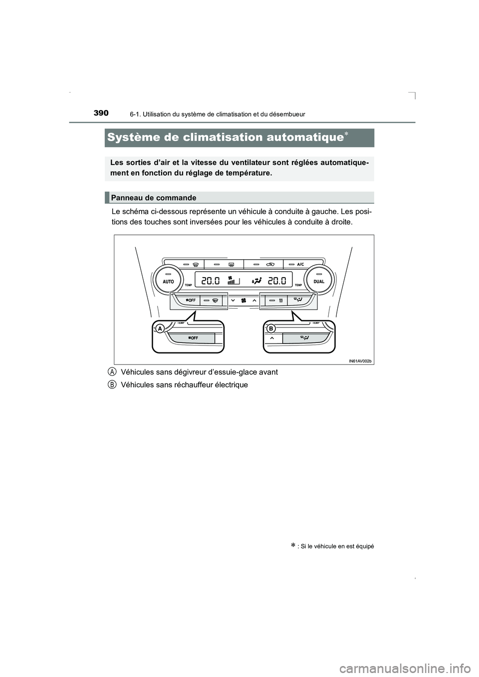 TOYOTA AVENSIS 2016 Notices Demploi (in French) 3906-1. Utilisation du système de climatisation et du désembueur
AVENSIS_OM_OM20C21K_(EK)
Système de climatisation automatique∗
Le schéma ci-dessous représente un véhicule à conduite à gauch TOYOTA AVENSIS 2016 Notices Demploi (in French) 3906-1. Utilisation du système de climatisation et du désembueur
AVENSIS_OM_OM20C21K_(EK)
Système de climatisation automatique∗
Le schéma ci-dessous représente un véhicule à conduite à gauch
