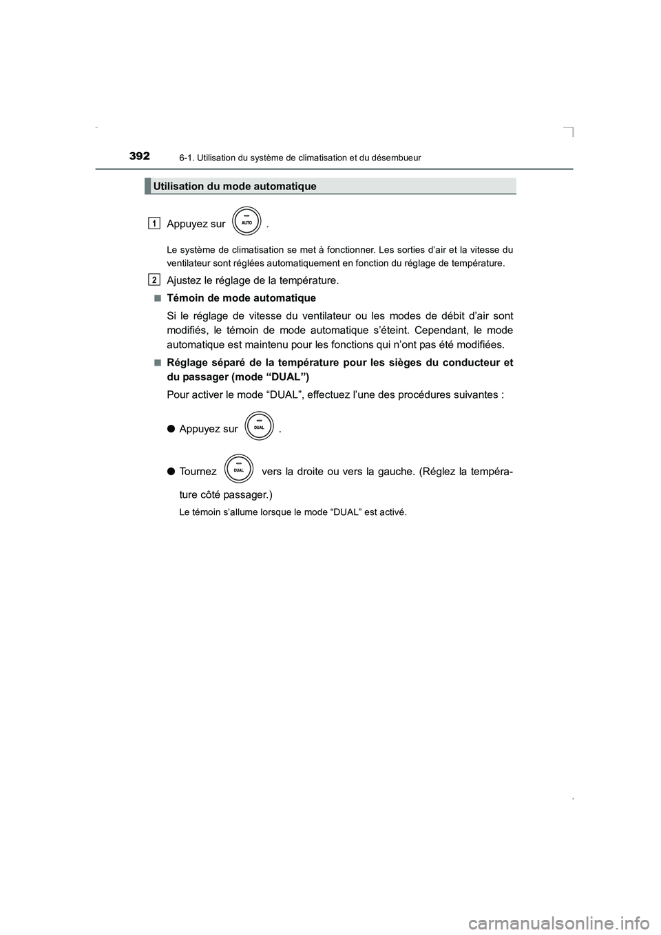 TOYOTA AVENSIS 2016 Notices Demploi (in French) 3926-1. Utilisation du système de climatisation et du désembueur
AVENSIS_OM_OM20C21K_(EK)
Appuyez sur .
Le système de climatisation se met à fonctionner. Les sorties d’air et la vitesse du
vent TOYOTA AVENSIS 2016 Notices Demploi (in French) 3926-1. Utilisation du système de climatisation et du désembueur
AVENSIS_OM_OM20C21K_(EK)
Appuyez sur .
Le système de climatisation se met à fonctionner. Les sorties d’air et la vitesse du
vent