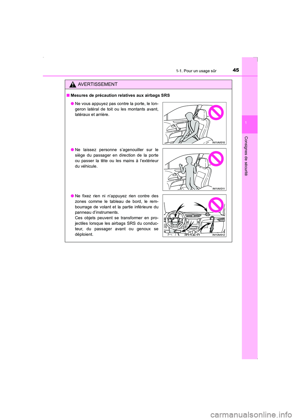 TOYOTA AVENSIS 2016  Notices Demploi (in French) 451-1. Pour un usage sûr
1
AVENSIS_OM_OM20C21K_(EK)
Consignes de sécurité
AVERTISSEMENT
■Mesures de précaution relatives aux airbags SRS
●Ne vous appuyez pas contre la porte, le lon-
geron lat
