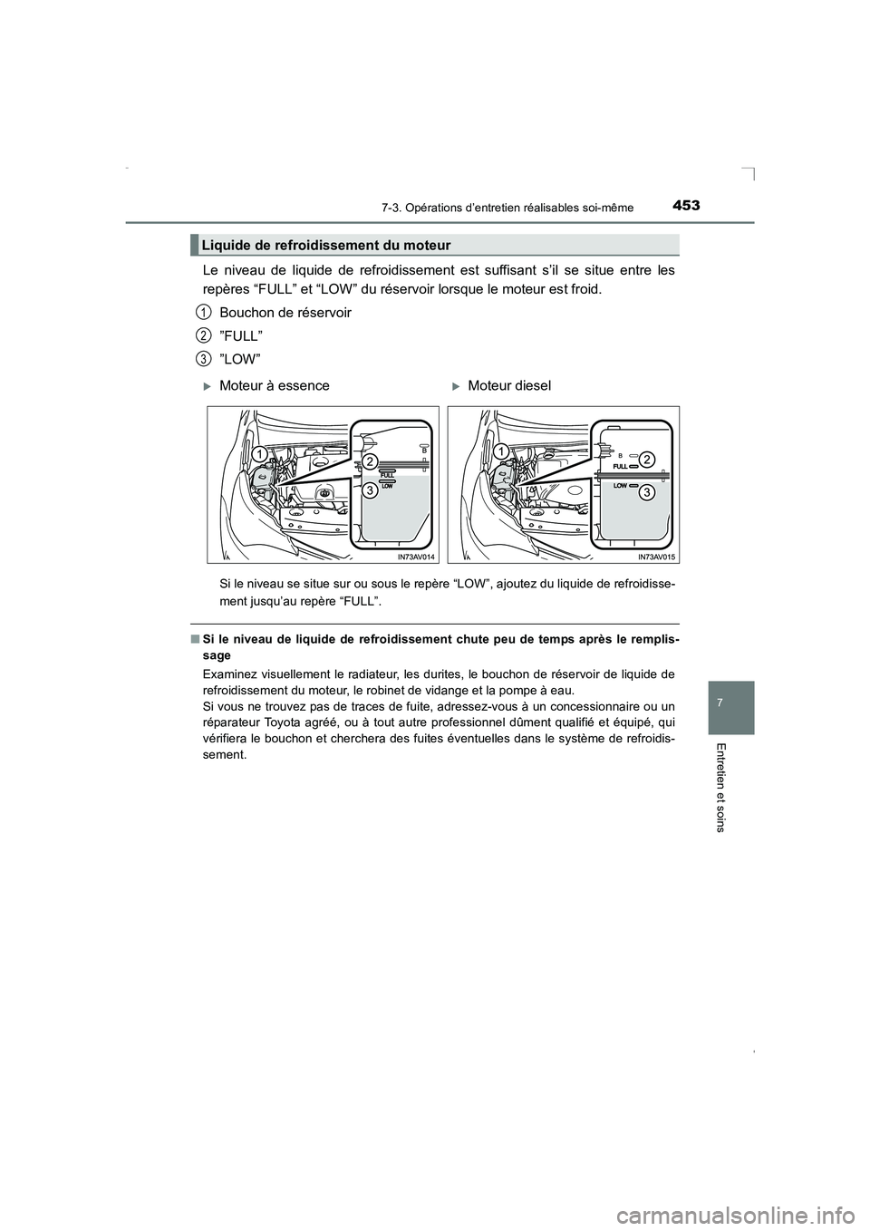 TOYOTA AVENSIS 2016 Notices Demploi (in French) 4537-3. Opérations d’entretien réalisables soi-même
AVENSIS_OM_OM20C21K_(EK)
7
Entretien et soins
Le niveau de liquide de refroidissement est suffisant s’il se situe entre les
repères “FULL TOYOTA AVENSIS 2016 Notices Demploi (in French) 4537-3. Opérations d’entretien réalisables soi-même
AVENSIS_OM_OM20C21K_(EK)
7
Entretien et soins
Le niveau de liquide de refroidissement est suffisant s’il se situe entre les
repères “FULL
