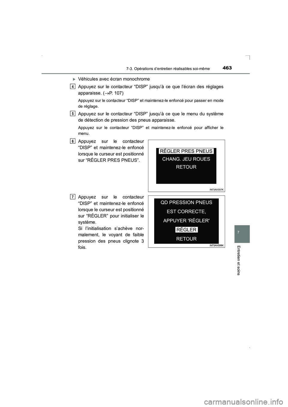 TOYOTA AVENSIS 2016  Notices Demploi (in French) 4637-3. Opérations d’entretien réalisables soi-même
AVENSIS_OM_OM20C21K_(EK)
7
Entretien et soins
�XVéhicules avec écran monochrome
Appuyez sur le contacteur “DISP” jusqu’à ce que l’é