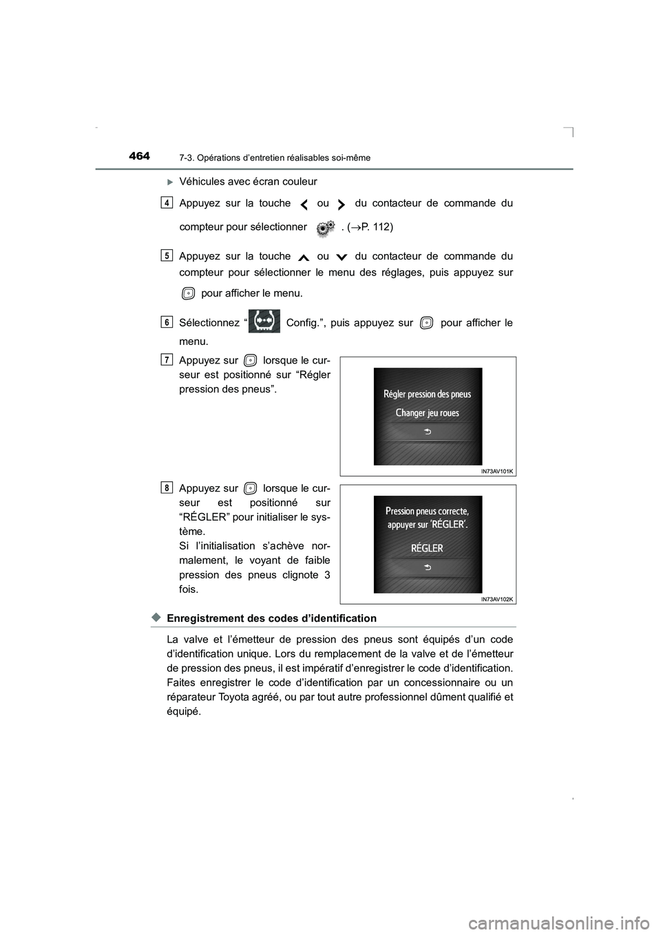 TOYOTA AVENSIS 2016  Notices Demploi (in French) 4647-3. Opérations d’entretien réalisables soi-même
AVENSIS_OM_OM20C21K_(EK)
�XVéhicules avec écran couleur
Appuyez sur la touche   ou   du contacteur de commande du
compteur pour sélectionner