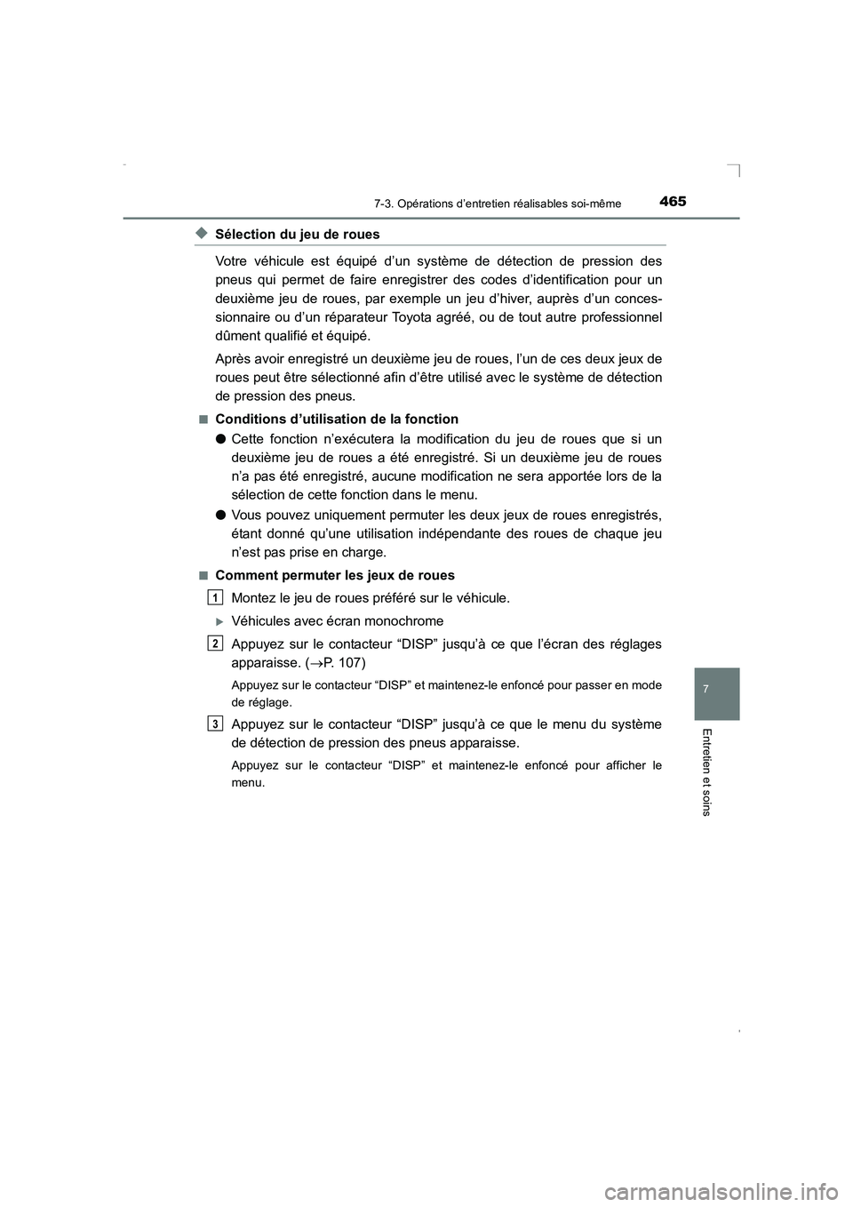 TOYOTA AVENSIS 2016  Notices Demploi (in French) 4657-3. Opérations d’entretien réalisables soi-même
AVENSIS_OM_OM20C21K_(EK)
7
Entretien et soins
◆Sélection du jeu de roues 
Votre véhicule est équipé d’un système de détection de pres