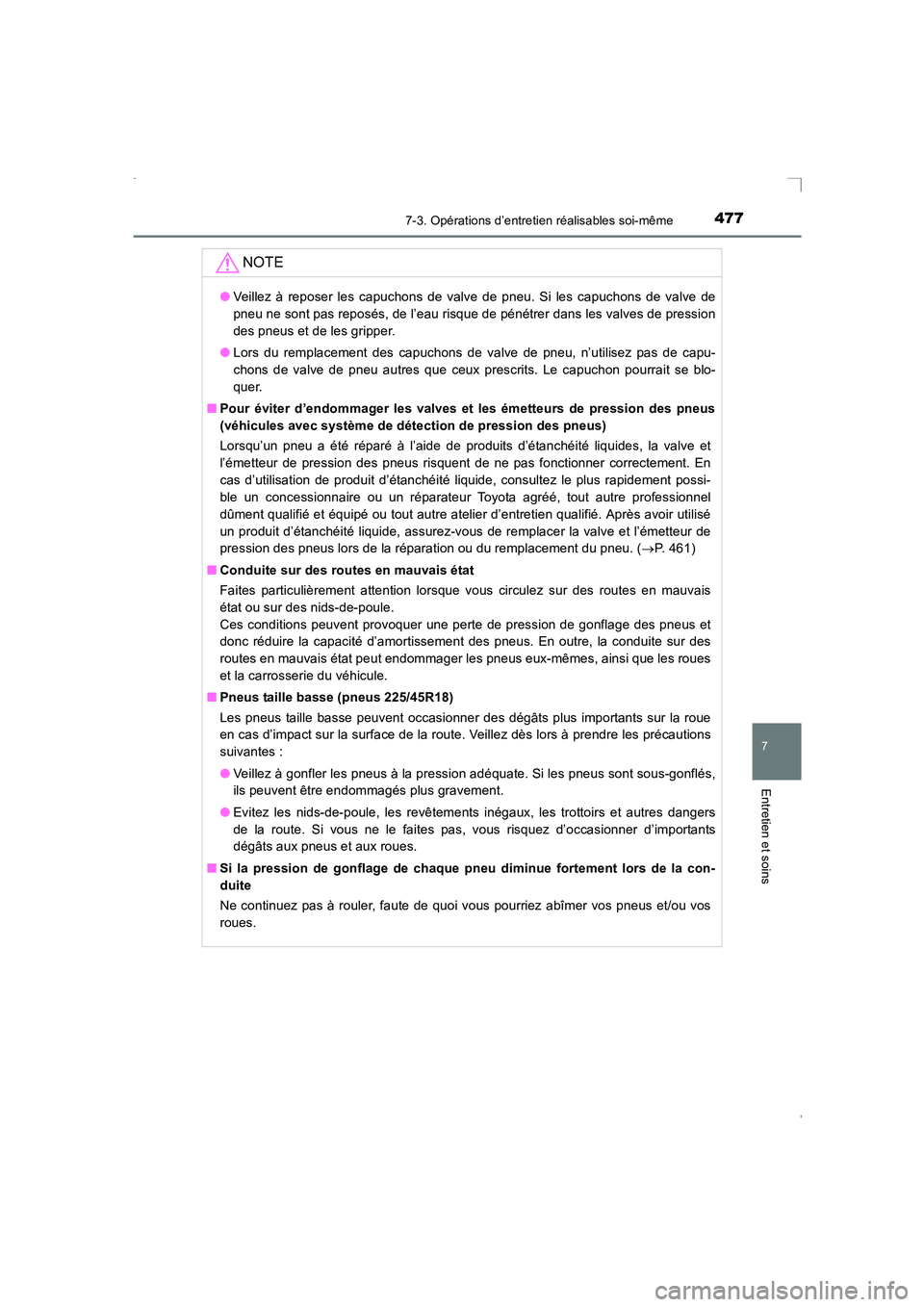 TOYOTA AVENSIS 2016  Notices Demploi (in French) 4777-3. Opérations d’entretien réalisables soi-même
AVENSIS_OM_OM20C21K_(EK)
7
Entretien et soins
NOTE
●Veillez à reposer les capuchons de valve de pneu. Si les capuchons de valve de
pneu ne s