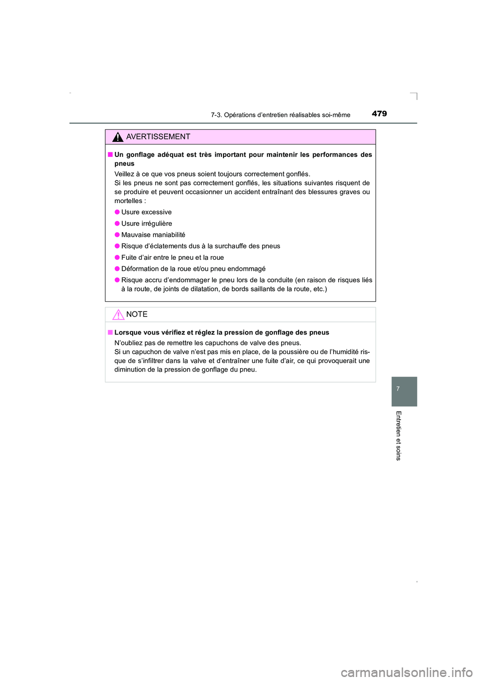 TOYOTA AVENSIS 2016  Notices Demploi (in French) 4797-3. Opérations d’entretien réalisables soi-même
AVENSIS_OM_OM20C21K_(EK)
7
Entretien et soins
AVERTISSEMENT
■Un gonflage adéquat est très important pour maintenir les performances des
pne