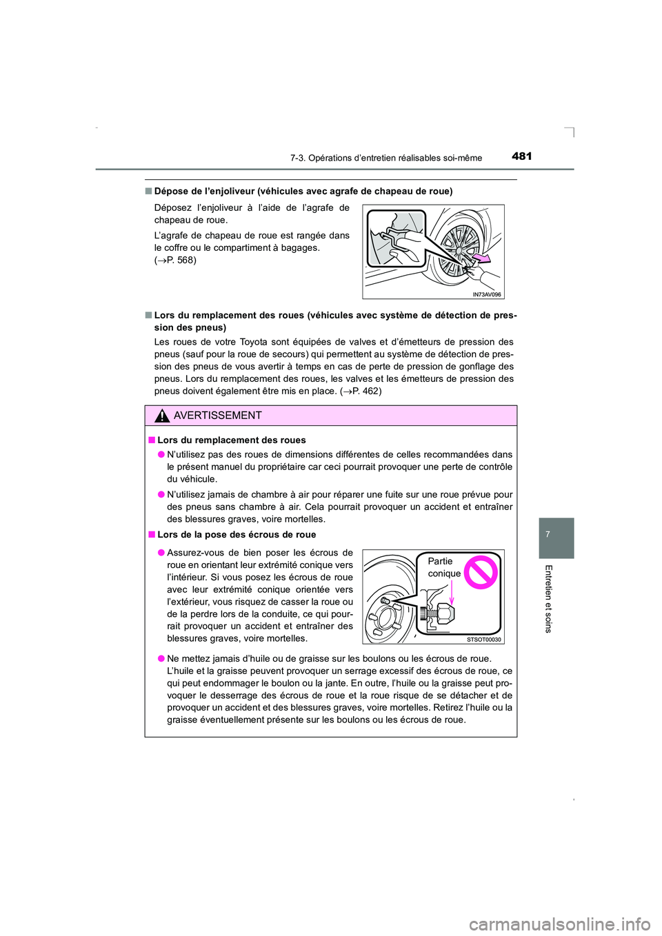 TOYOTA AVENSIS 2016 Notices Demploi (in French) 4817-3. Opérations d’entretien réalisables soi-même
AVENSIS_OM_OM20C21K_(EK)
7
Entretien et soins
■Dépose de l’enjoliveur (véhicules avec agrafe de chapeau de roue)
■ Lors du remplacement TOYOTA AVENSIS 2016 Notices Demploi (in French) 4817-3. Opérations d’entretien réalisables soi-même
AVENSIS_OM_OM20C21K_(EK)
7
Entretien et soins
■Dépose de l’enjoliveur (véhicules avec agrafe de chapeau de roue)
■ Lors du remplacement