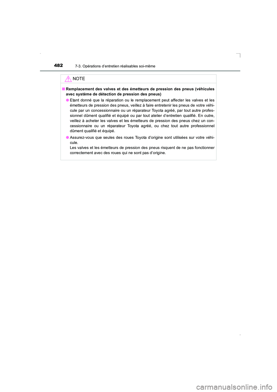 TOYOTA AVENSIS 2016 Notices Demploi (in French) 4827-3. Opérations d’entretien réalisables soi-même
AVENSIS_OM_OM20C21K_(EK)
NOTE
■Remplacement des valves et des émetteurs de pression des pneus (véhicules
avec système de détection de pre TOYOTA AVENSIS 2016 Notices Demploi (in French) 4827-3. Opérations d’entretien réalisables soi-même
AVENSIS_OM_OM20C21K_(EK)
NOTE
■Remplacement des valves et des émetteurs de pression des pneus (véhicules
avec système de détection de pre