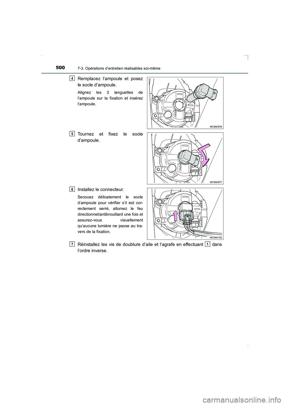 TOYOTA AVENSIS 2016  Notices Demploi (in French) 5007-3. Opérations d’entretien réalisables soi-même
AVENSIS_OM_OM20C21K_(EK)
Remplacez l’ampoule et posez
le socle d’ampoule.
Alignez les 3 languettes de
l’ampoule sur la fixation et insér